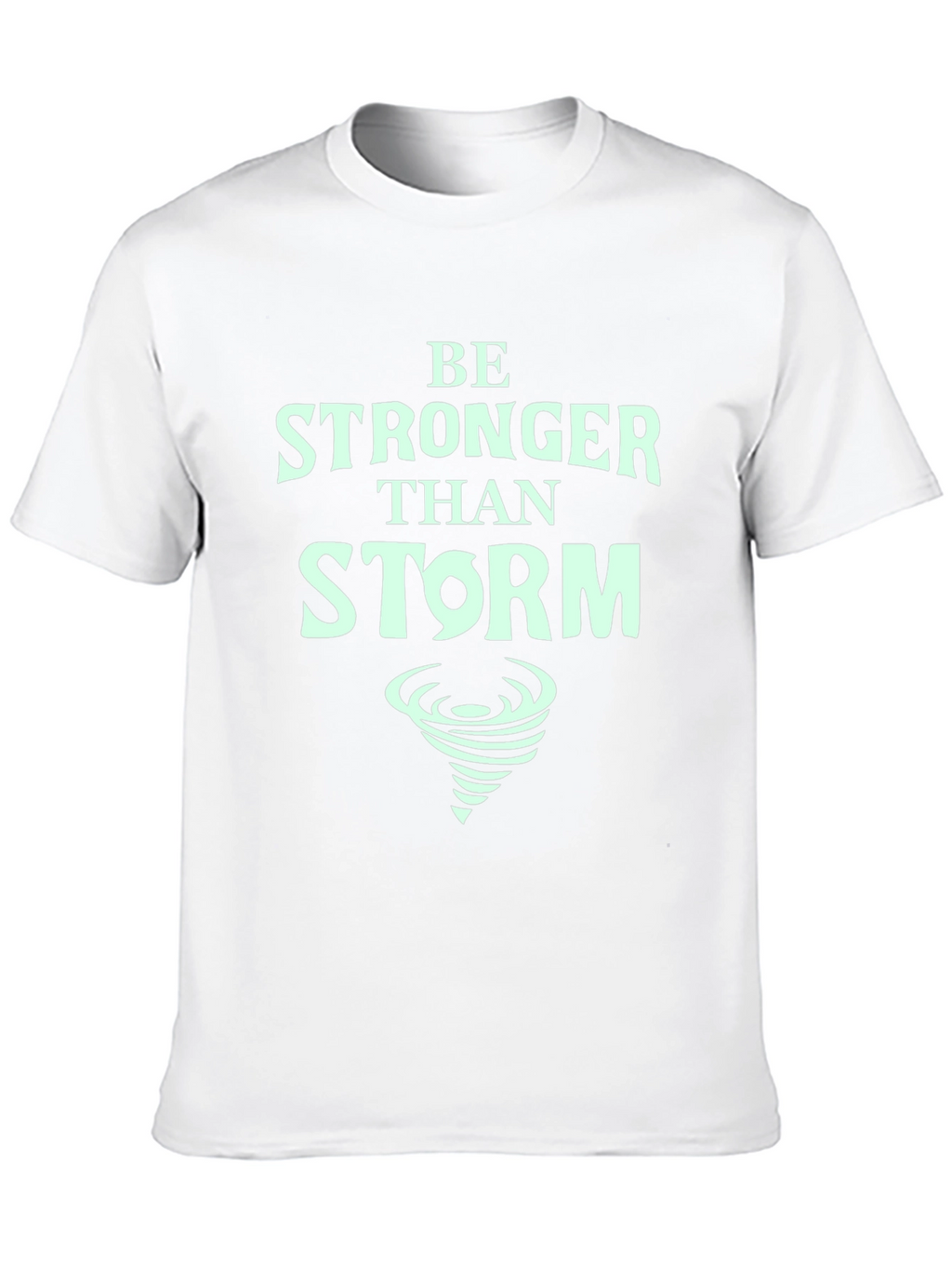 Be Stronger Than Storm T-Shirt - Motivational Tee