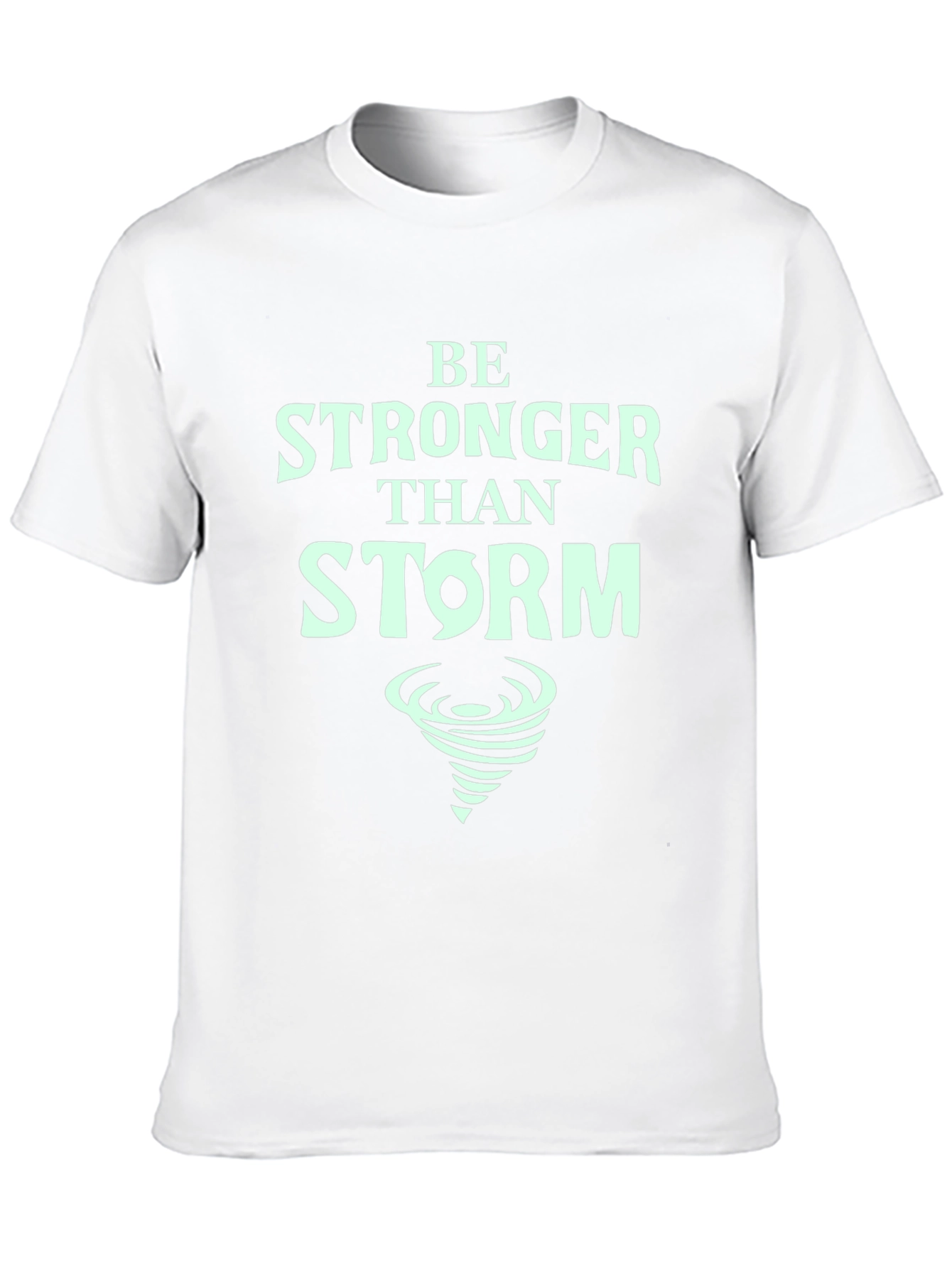 Be Stronger Than Storm T-Shirt - Motivational Tee