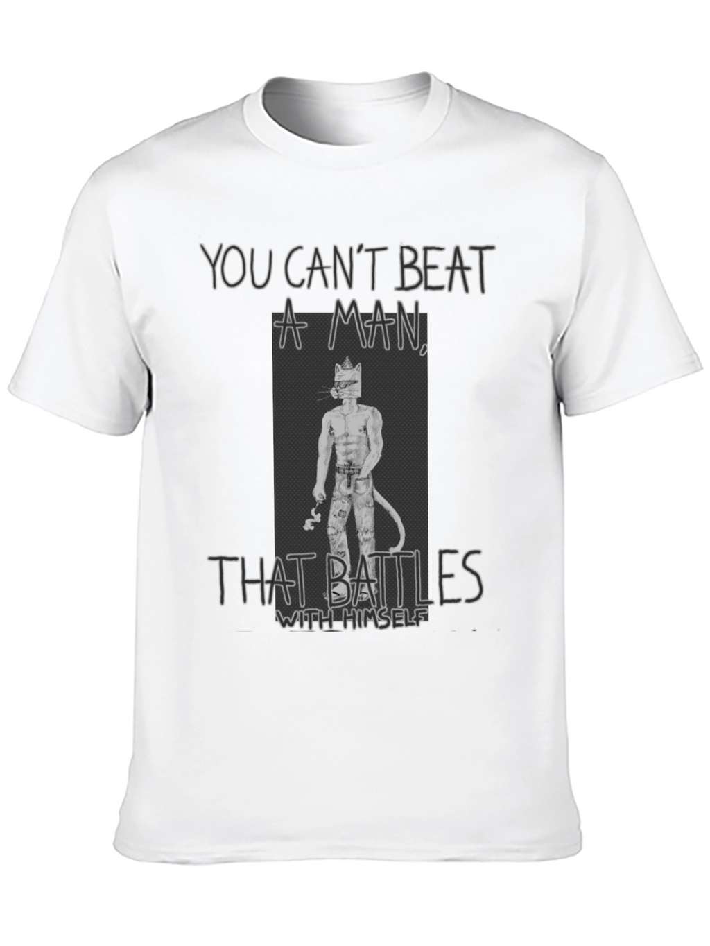 You Cant Beat a Man T-Shirt