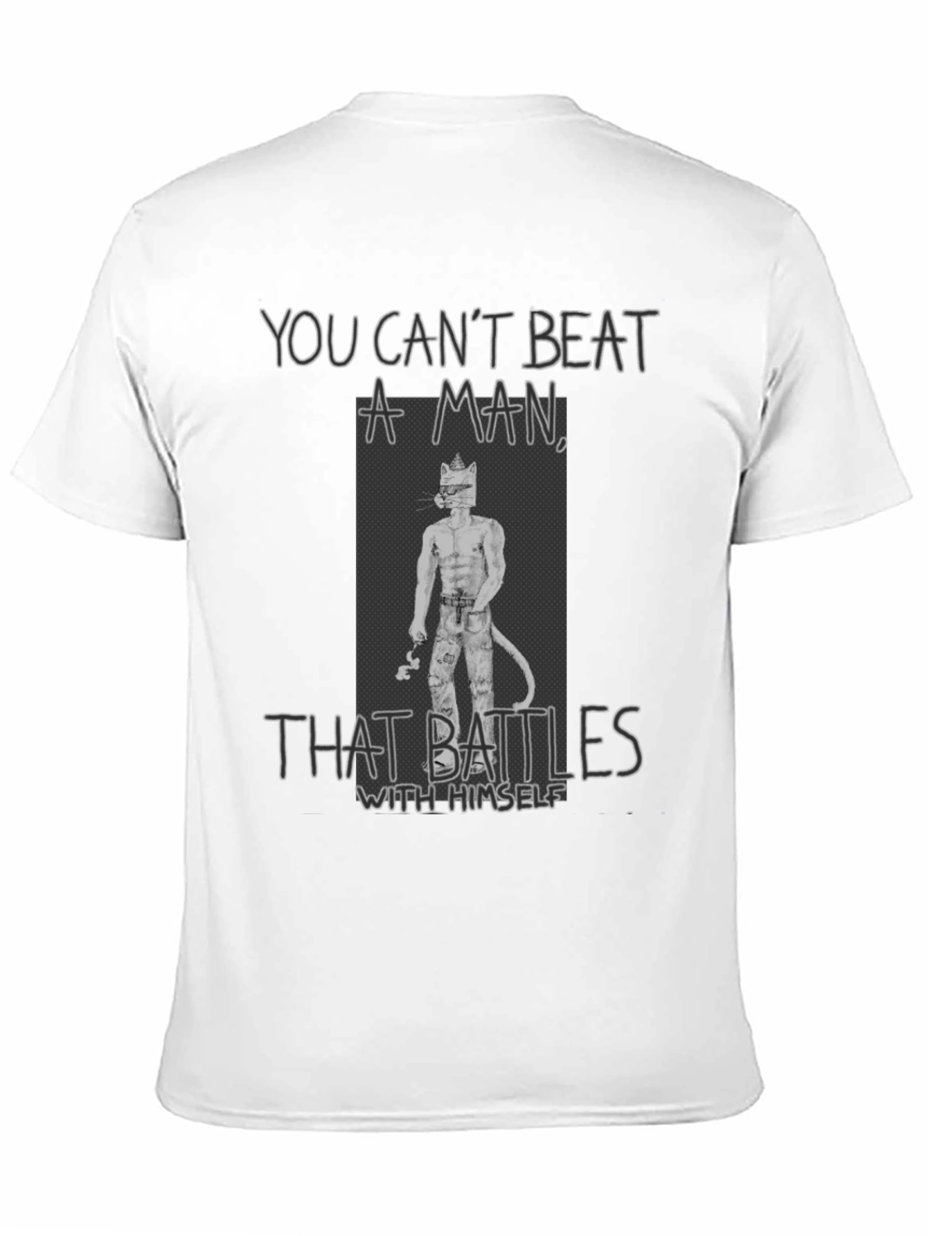 You Cant Beat a Man T-Shirt