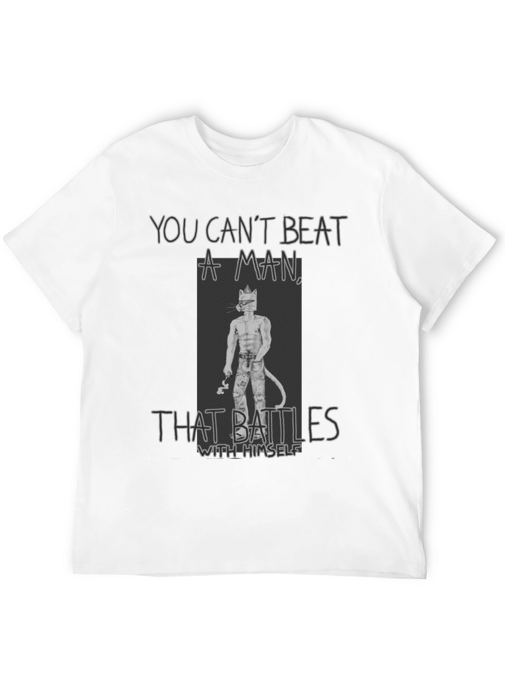 You Cant Beat a Man T-Shirt
