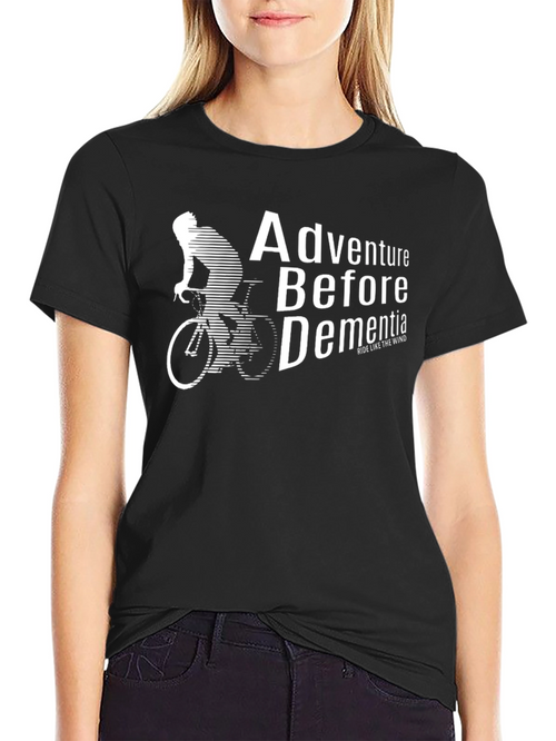 Adventure Before Dementia T-Shirt - Ride Like the Wind