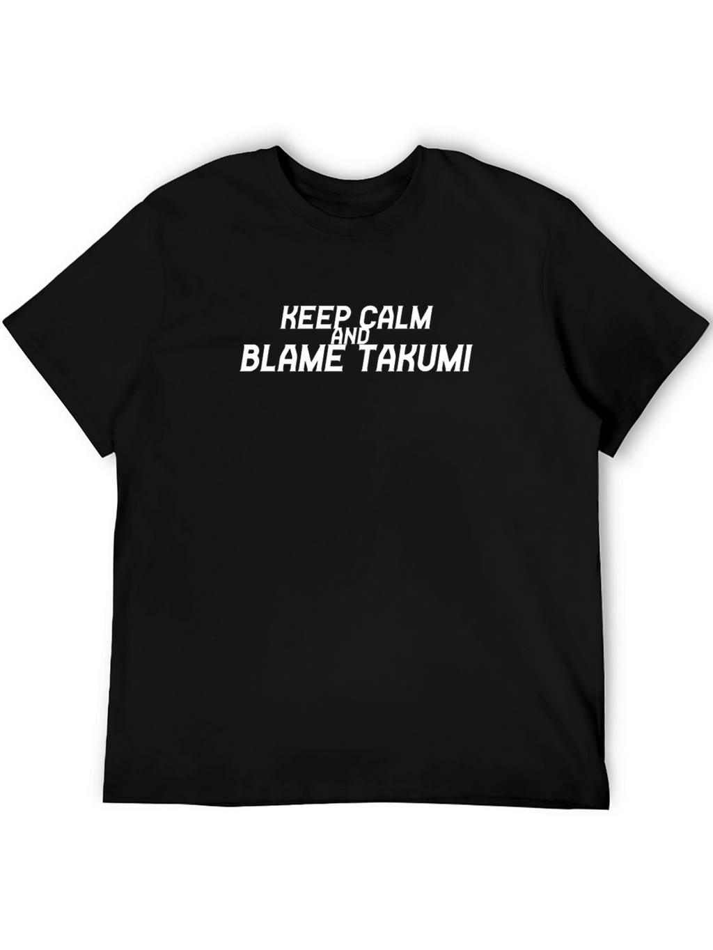 Keep Calm & Blame Takumi Black T-Shirt