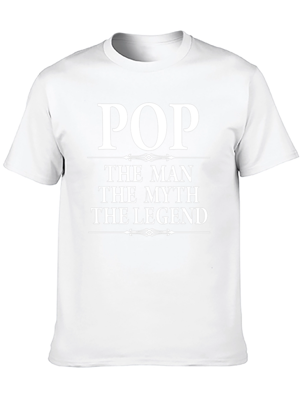 Pop The Man The Myth The Legend T-Shirt