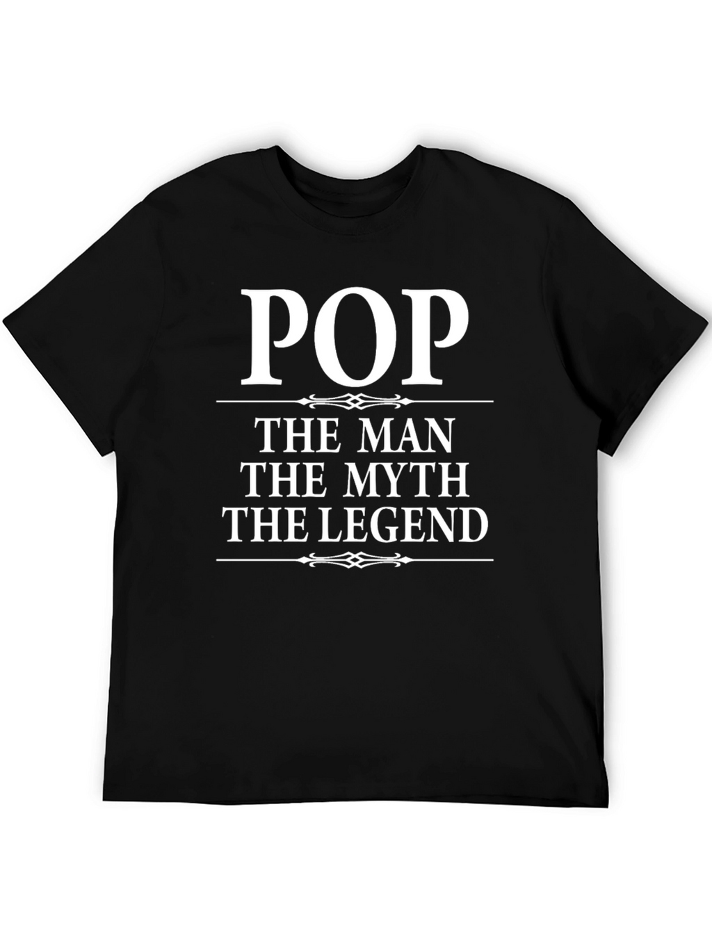Pop The Man The Myth The Legend T-Shirt