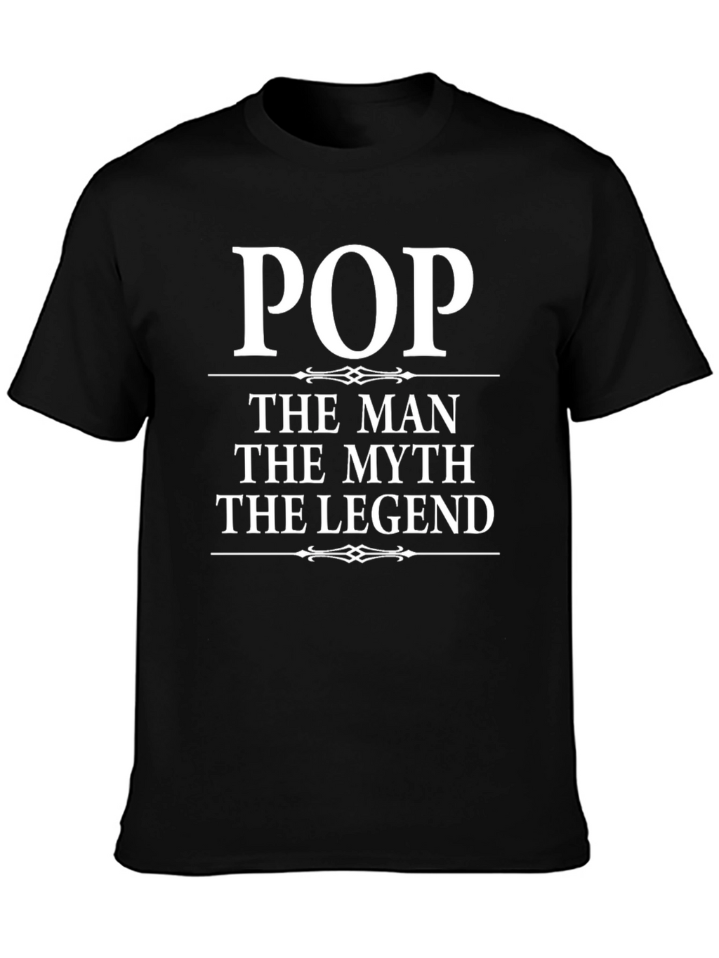 Pop The Man The Myth The Legend T-Shirt