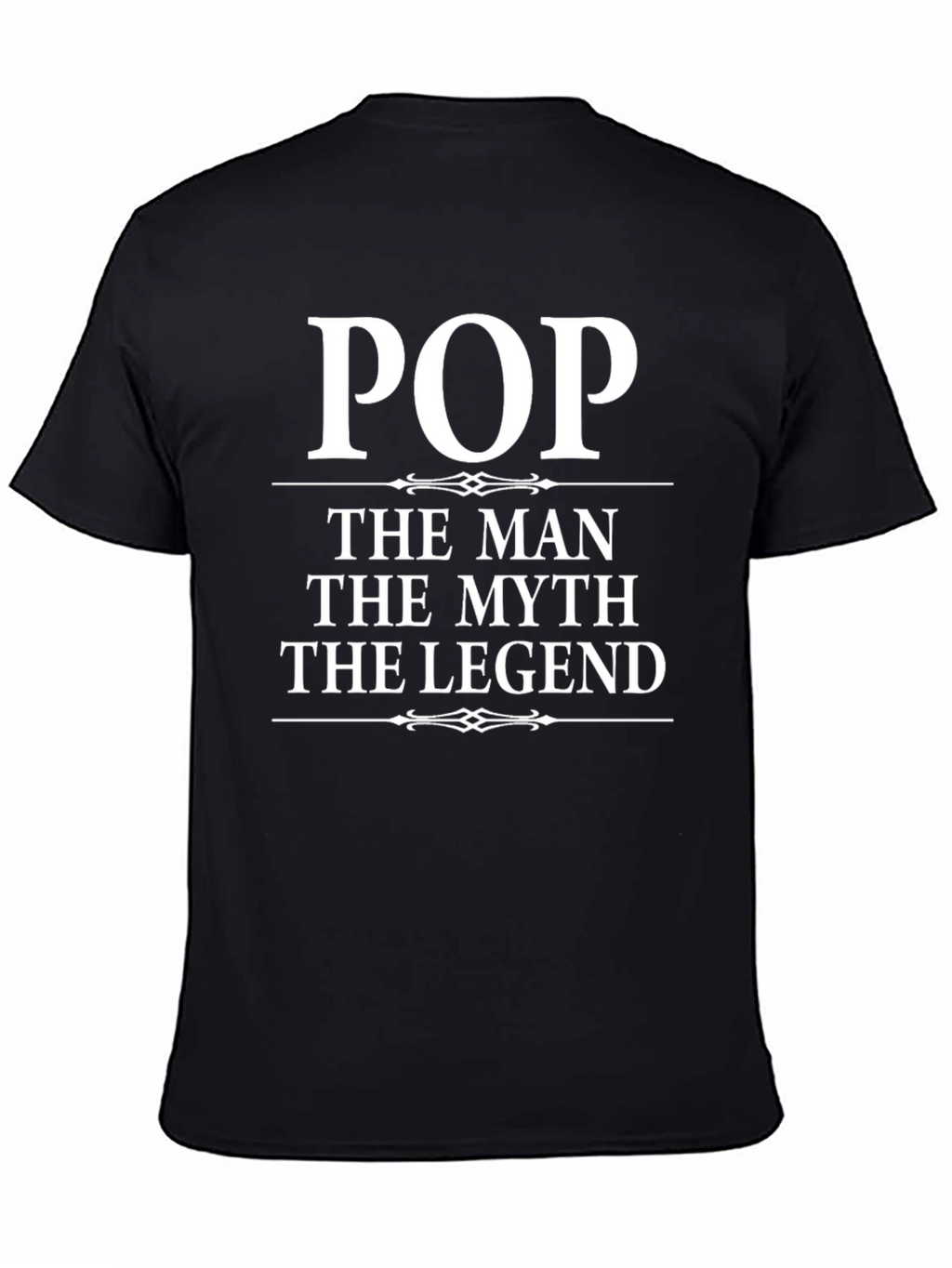 Pop The Man The Myth The Legend T-Shirt