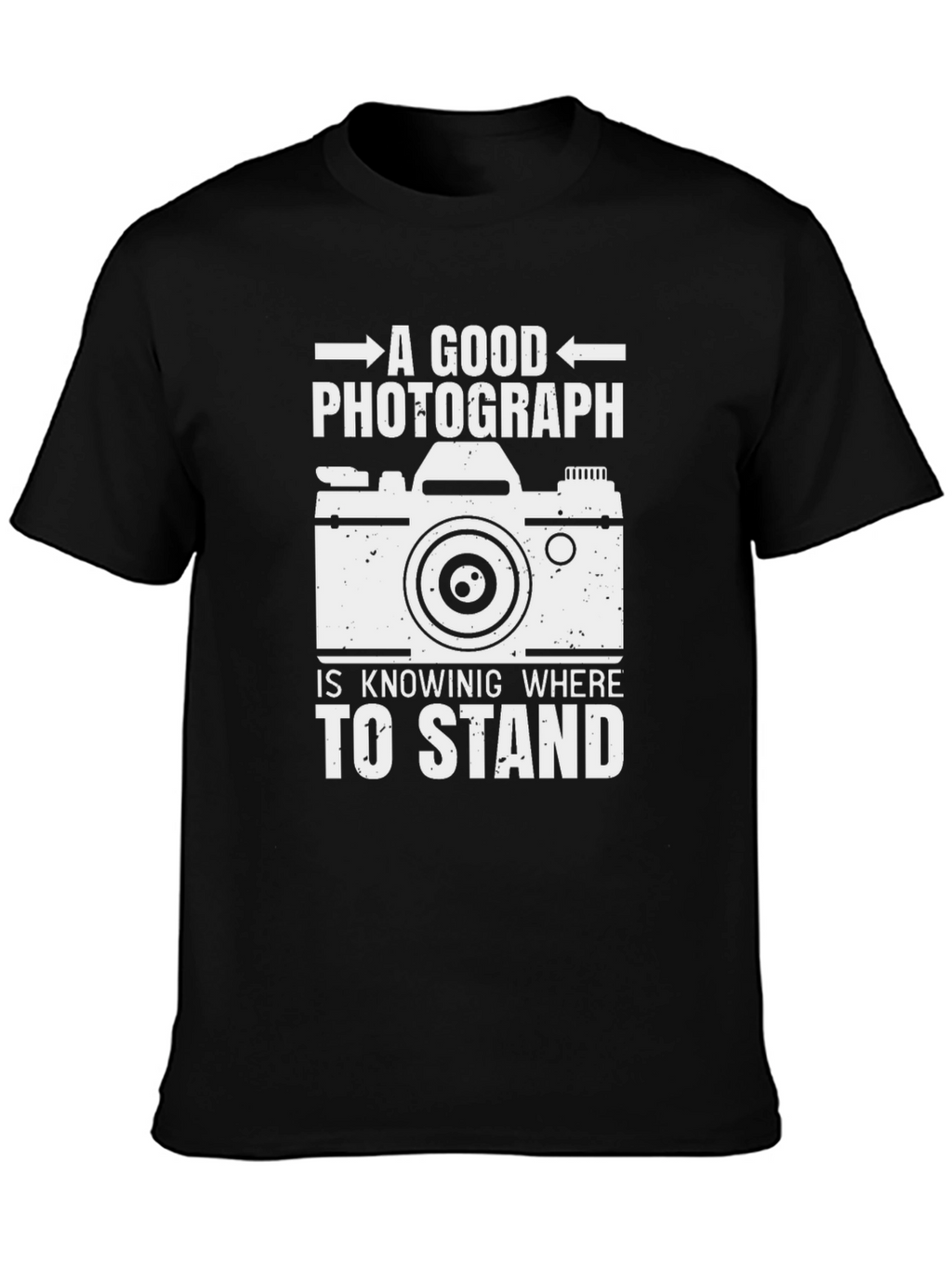 Photographer T-Shirt - Good Photograph Knowing Where To Stand