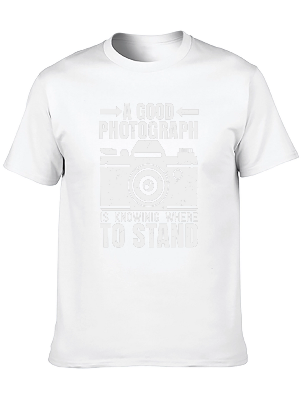 Photographer T-Shirt - Good Photograph Knowing Where To Stand