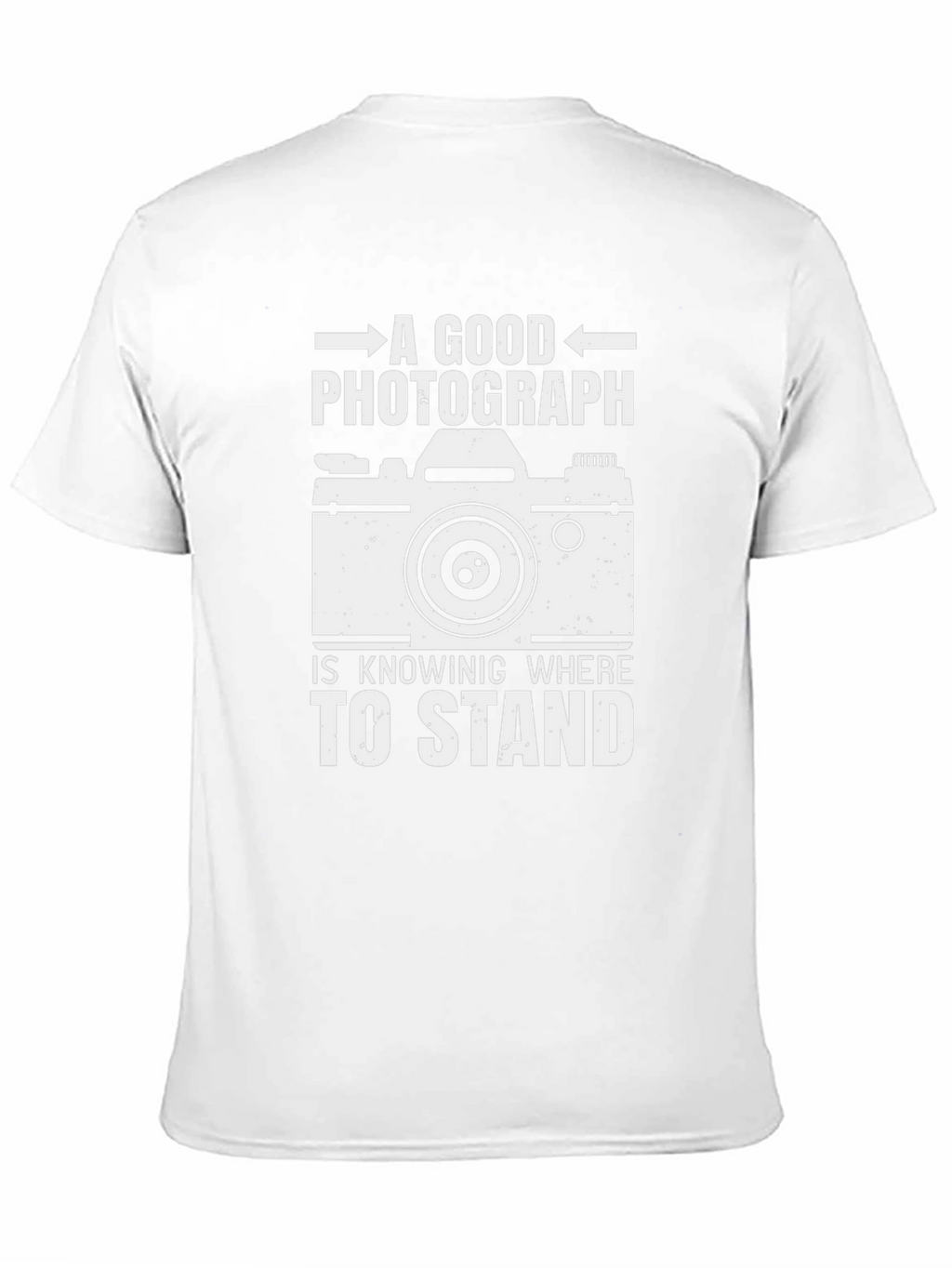 Photographer T-Shirt - Good Photograph Knowing Where To Stand