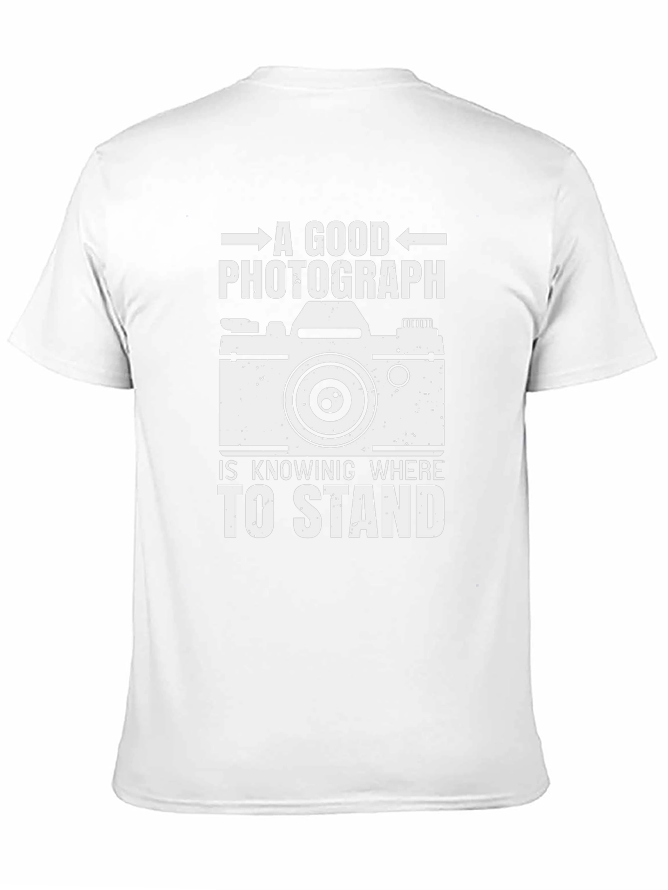 Photographer T-Shirt - Good Photograph Knowing Where To Stand