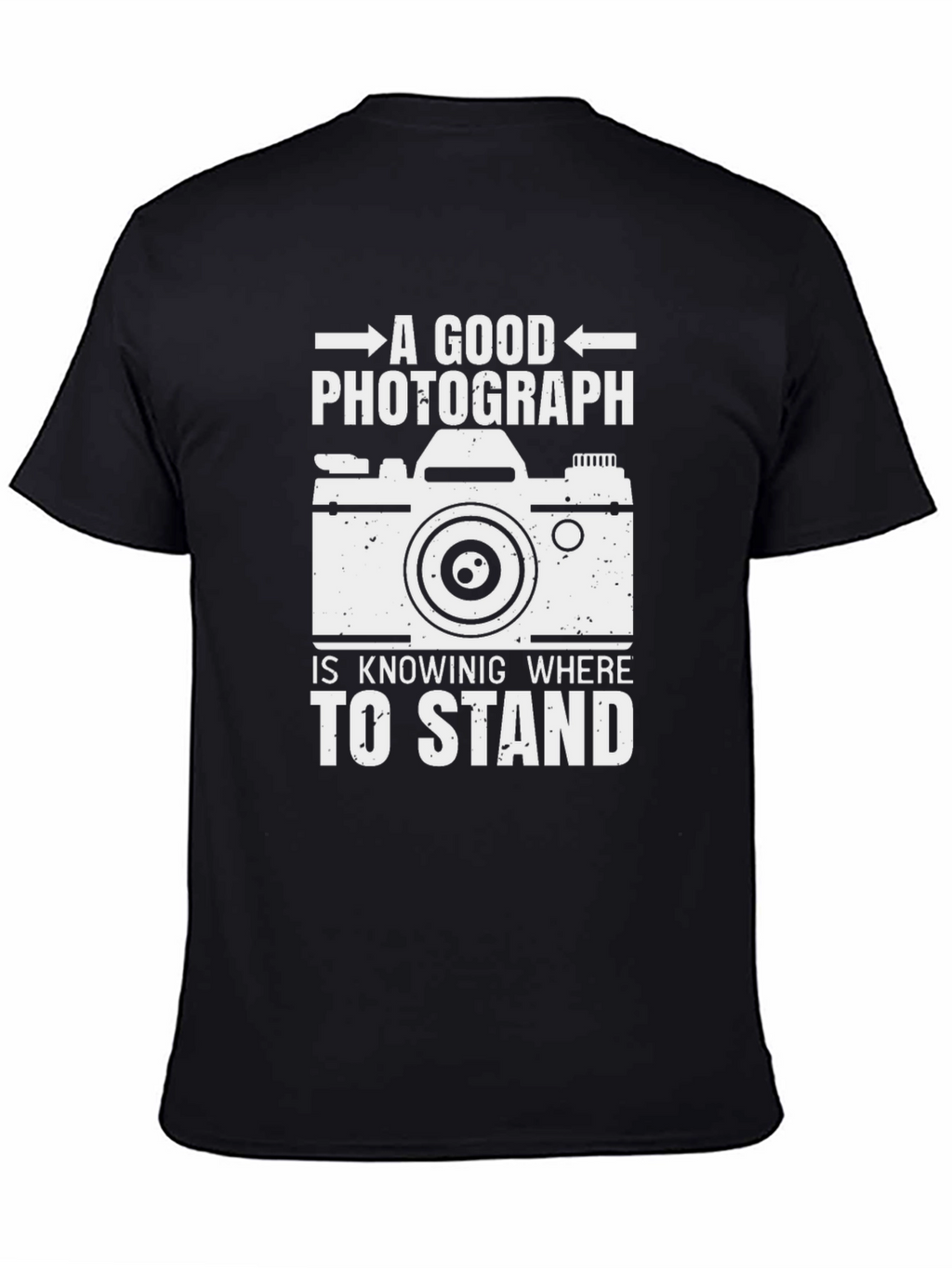 Photographer T-Shirt - Good Photograph Knowing Where To Stand