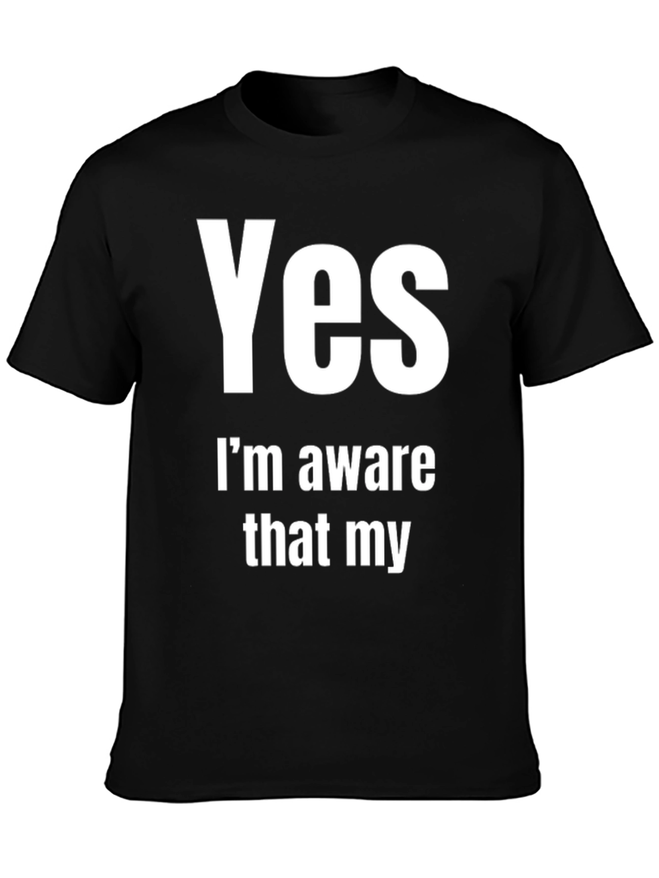 Funny Sarcastic Awareness T-Shirt - Yes Im Aware That My...