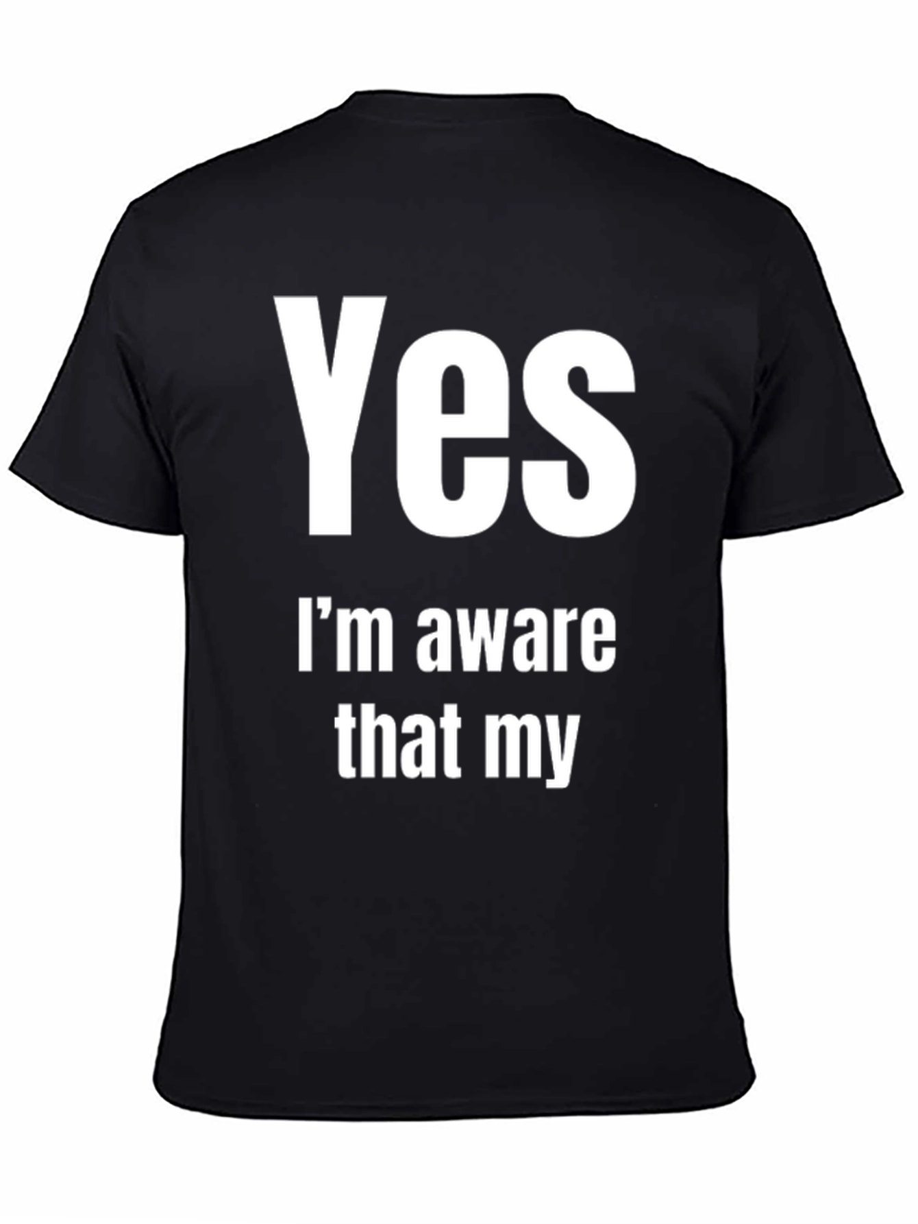 Funny Sarcastic Awareness T-Shirt - Yes Im Aware That My...
