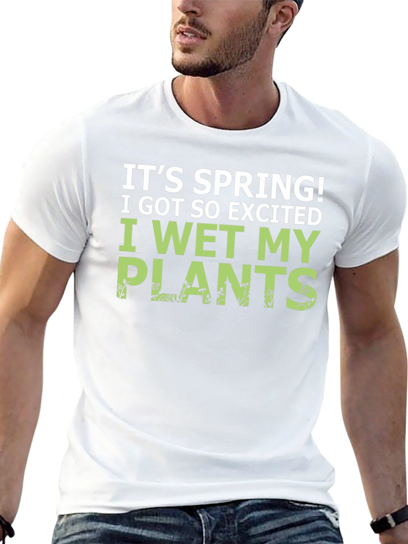 Its Spring! I Wet My Plants Funny Graphic T-Shirt
