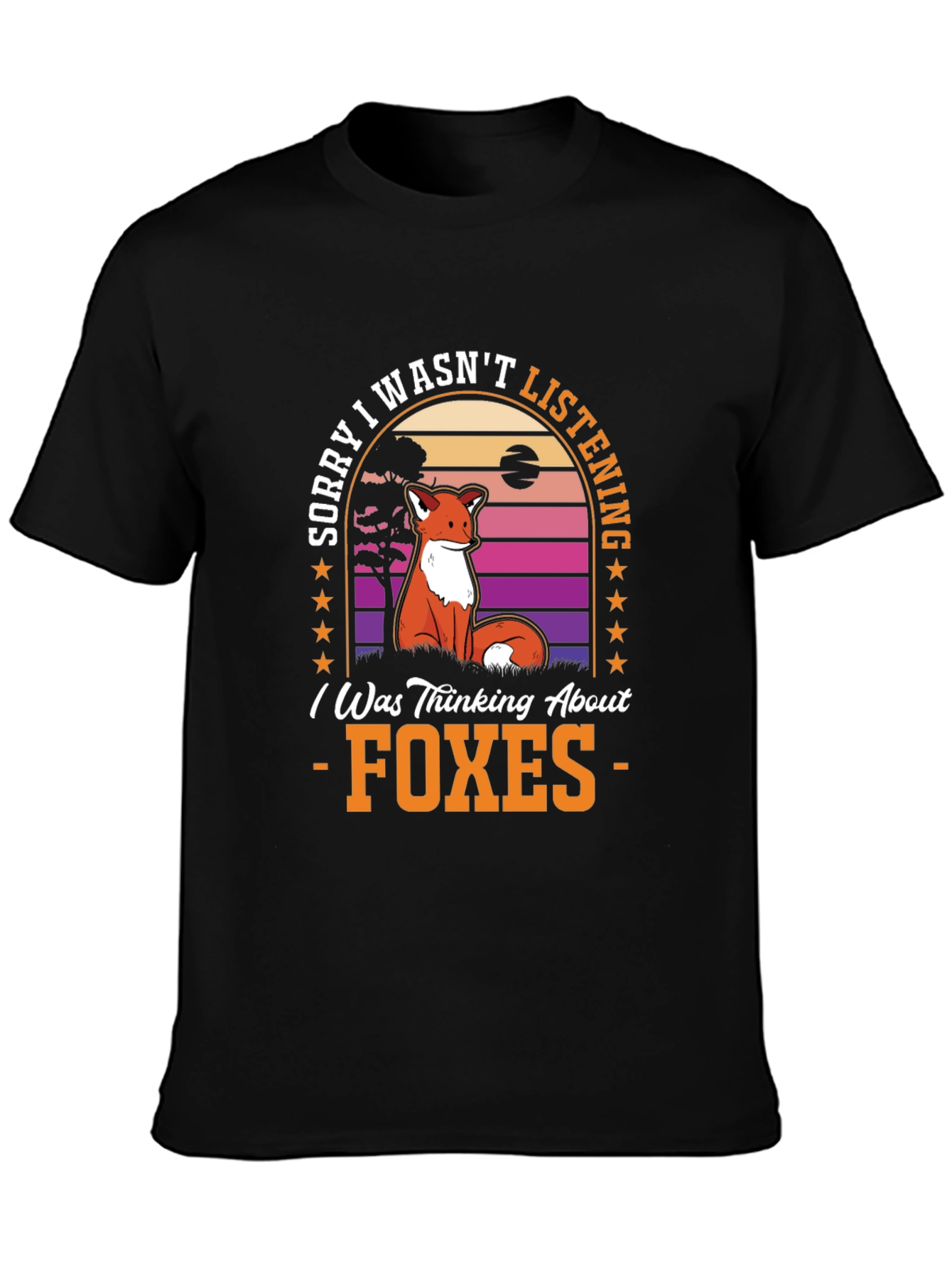 Fox Graphic T-Shirt: Sorry I Wasnt Listening