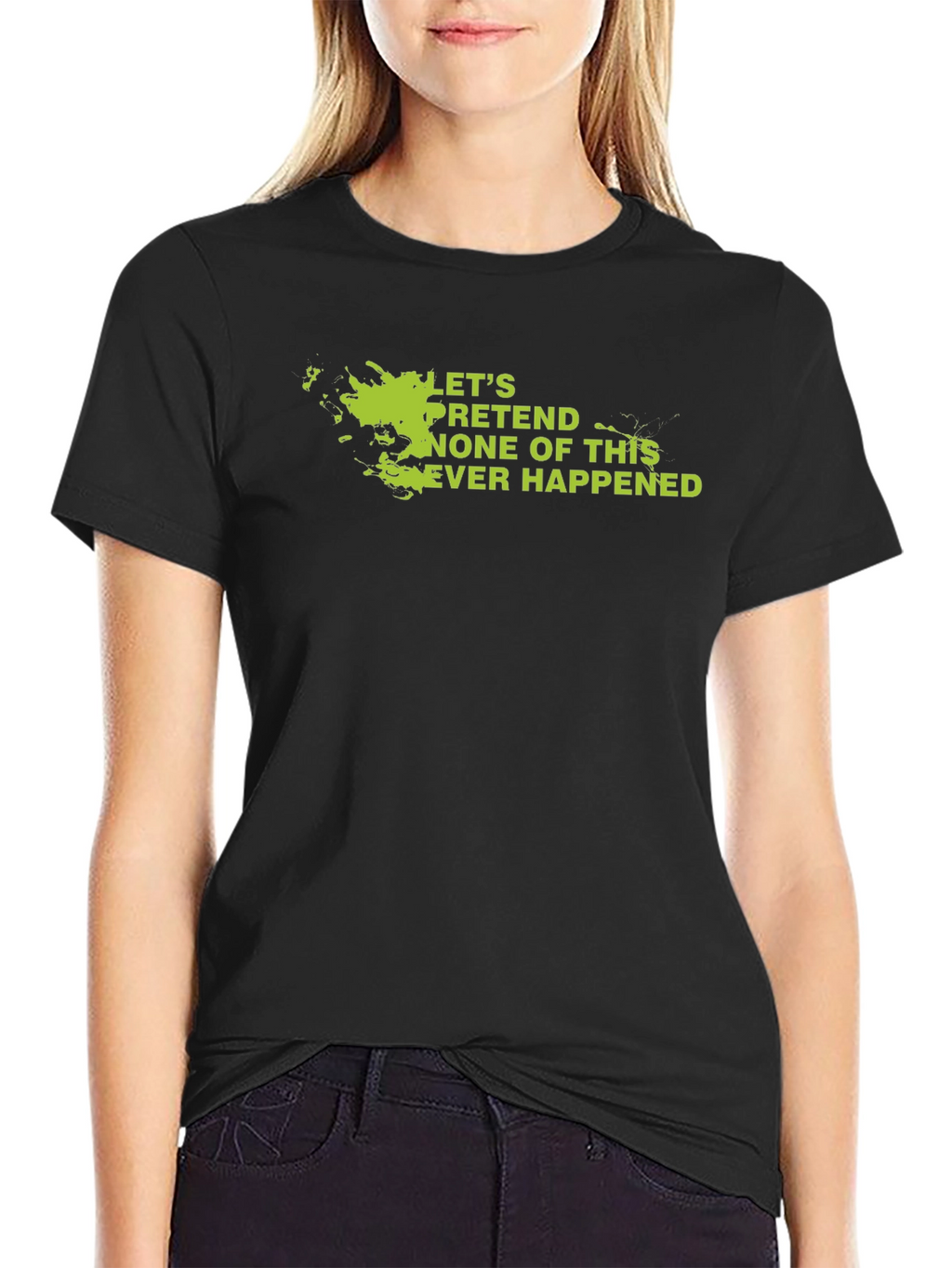 Lets Pretend Graphic Tee - Sarcastic Humor Shirt