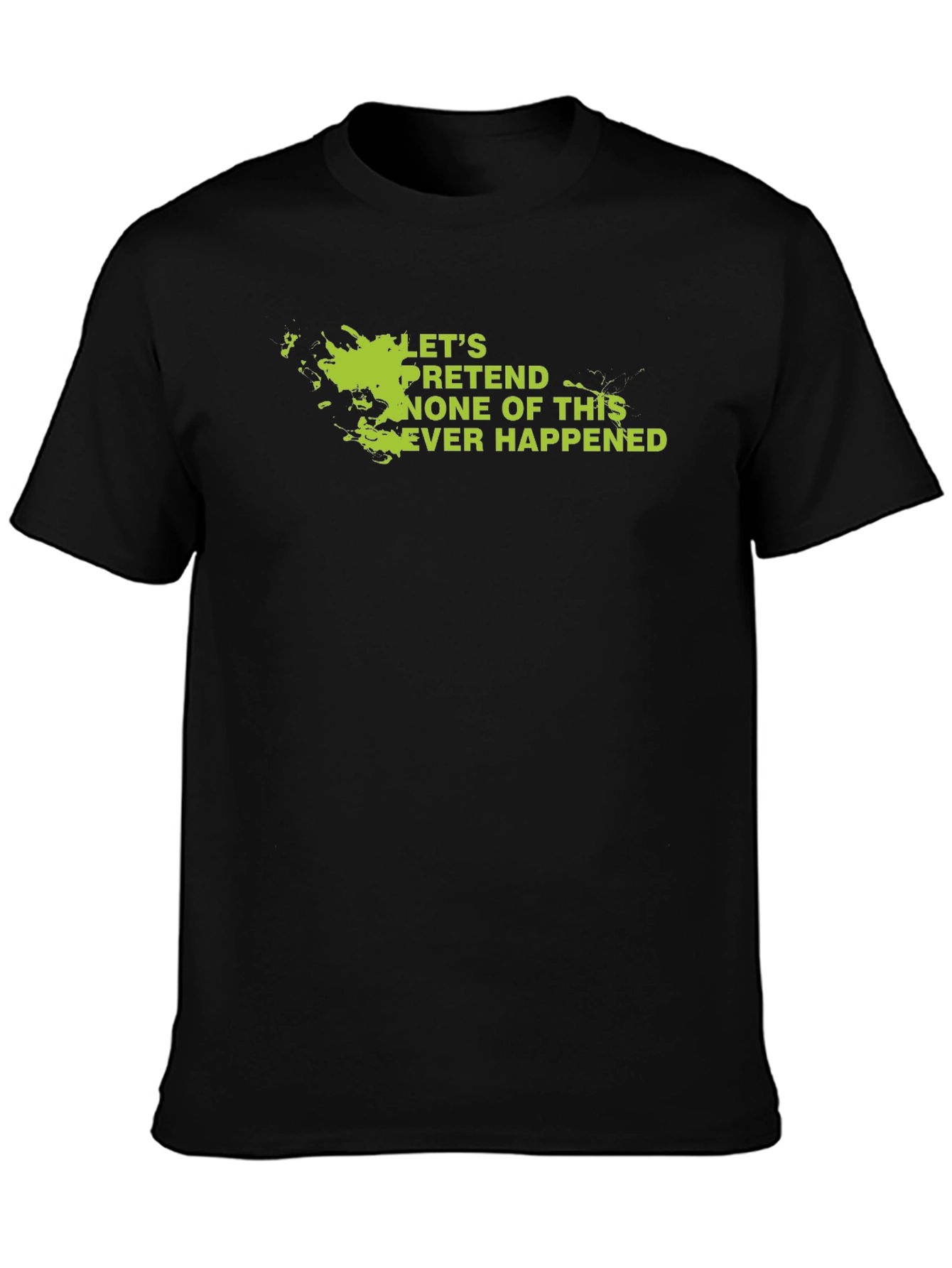 Lets Pretend Graphic Tee - Sarcastic Humor Shirt