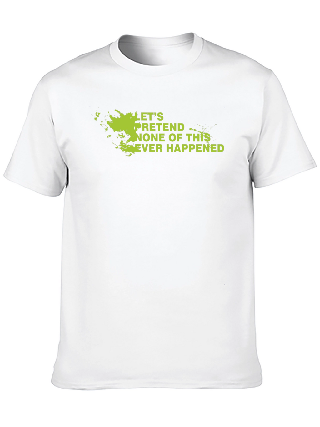 Lets Pretend Graphic Tee - Sarcastic Humor Shirt