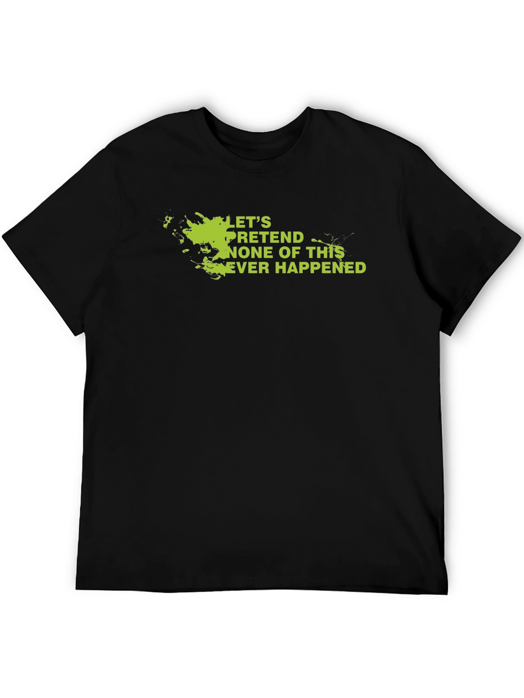 Lets Pretend Graphic Tee - Sarcastic Humor Shirt