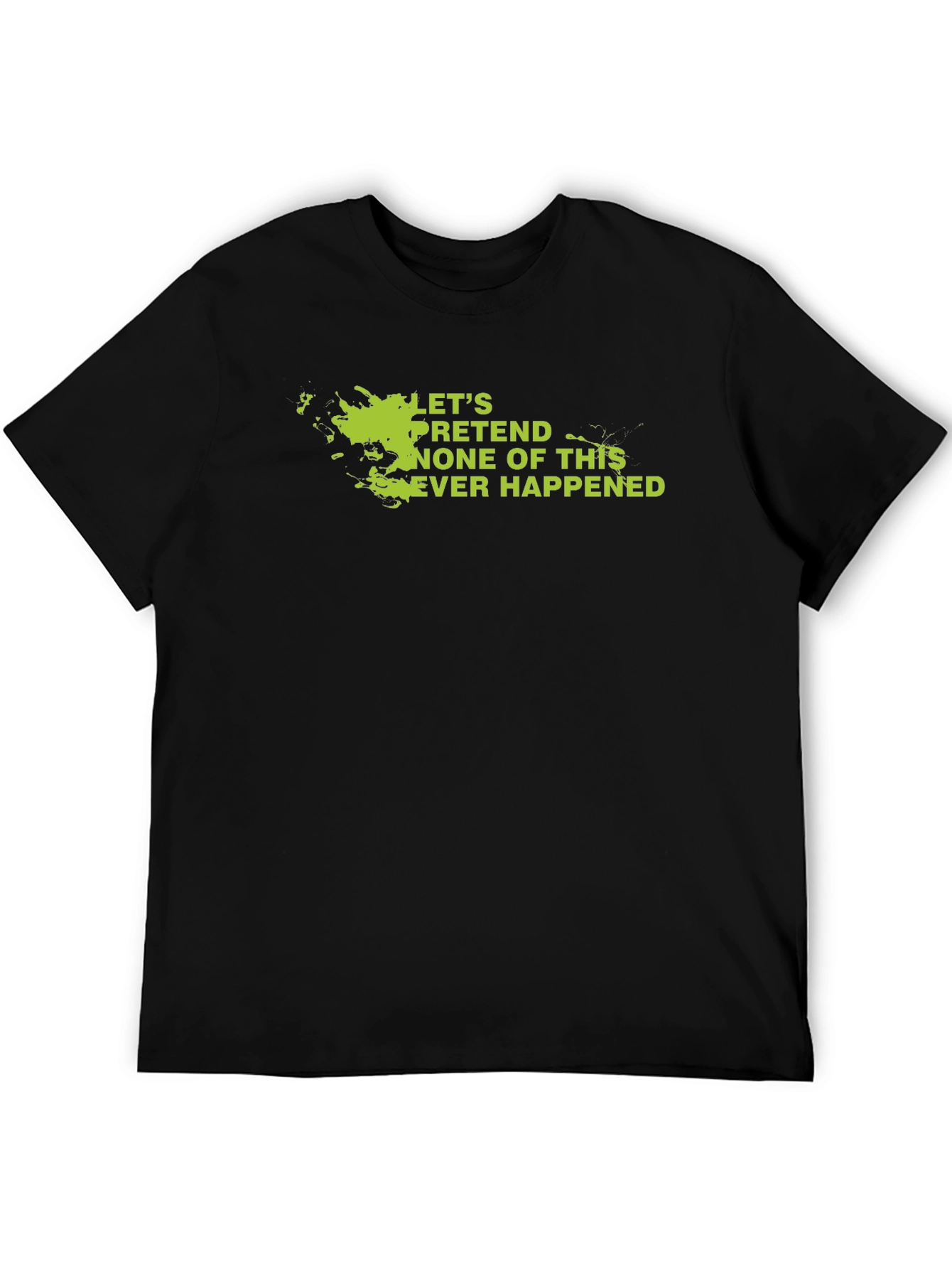 Lets Pretend Graphic Tee - Sarcastic Humor Shirt