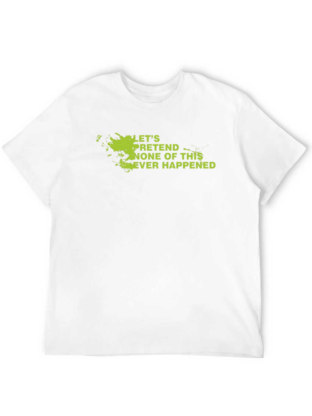 Lets Pretend Graphic Tee - Sarcastic Humor Shirt