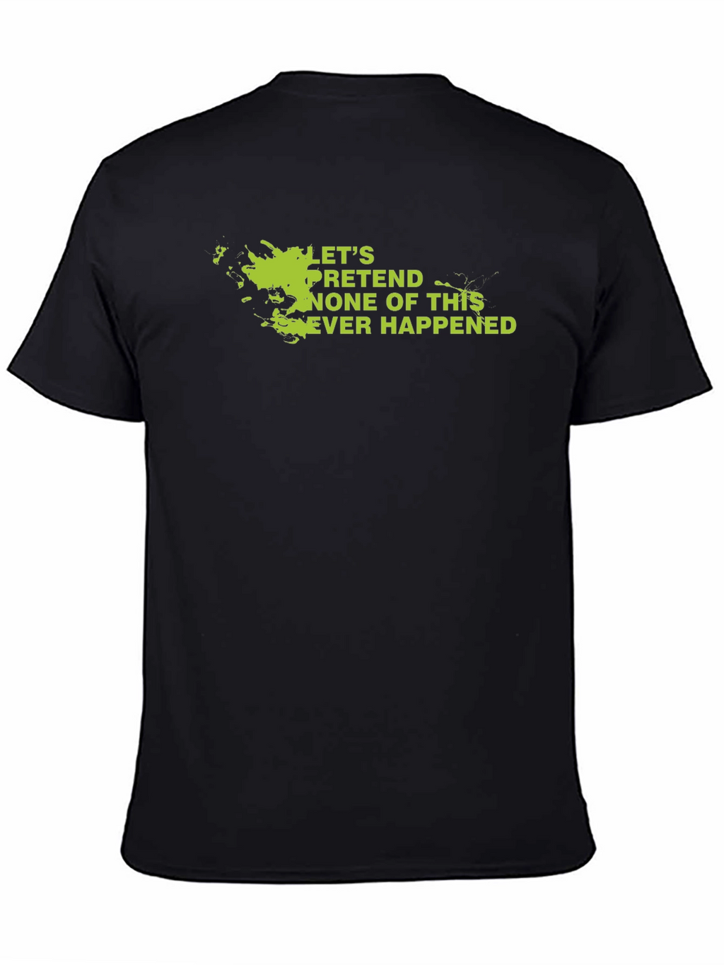 Lets Pretend Graphic Tee - Sarcastic Humor Shirt