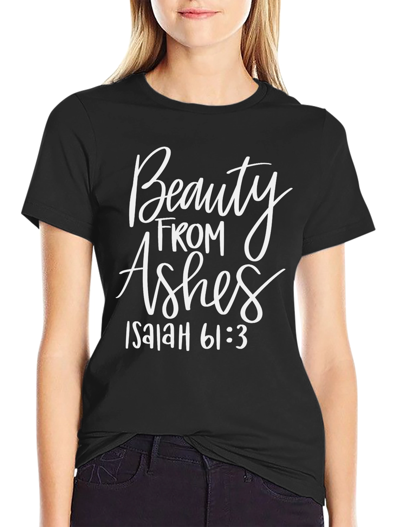 Beauty From Ashes Isaiah 61:3 T-Shirt