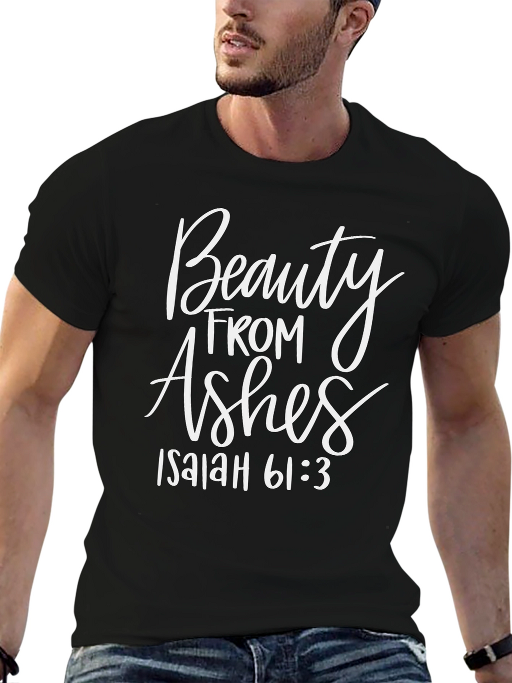 Beauty From Ashes Isaiah 61:3 T-Shirt
