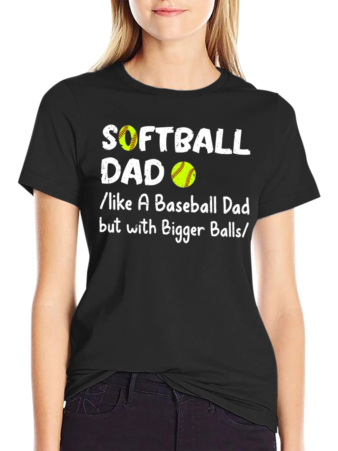 Softball Dad T-Shirt: Like a Baseball Dad But with Bigger Balls!