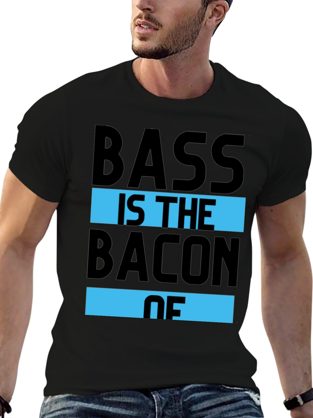 Bass is the Bacon of T-Shirt