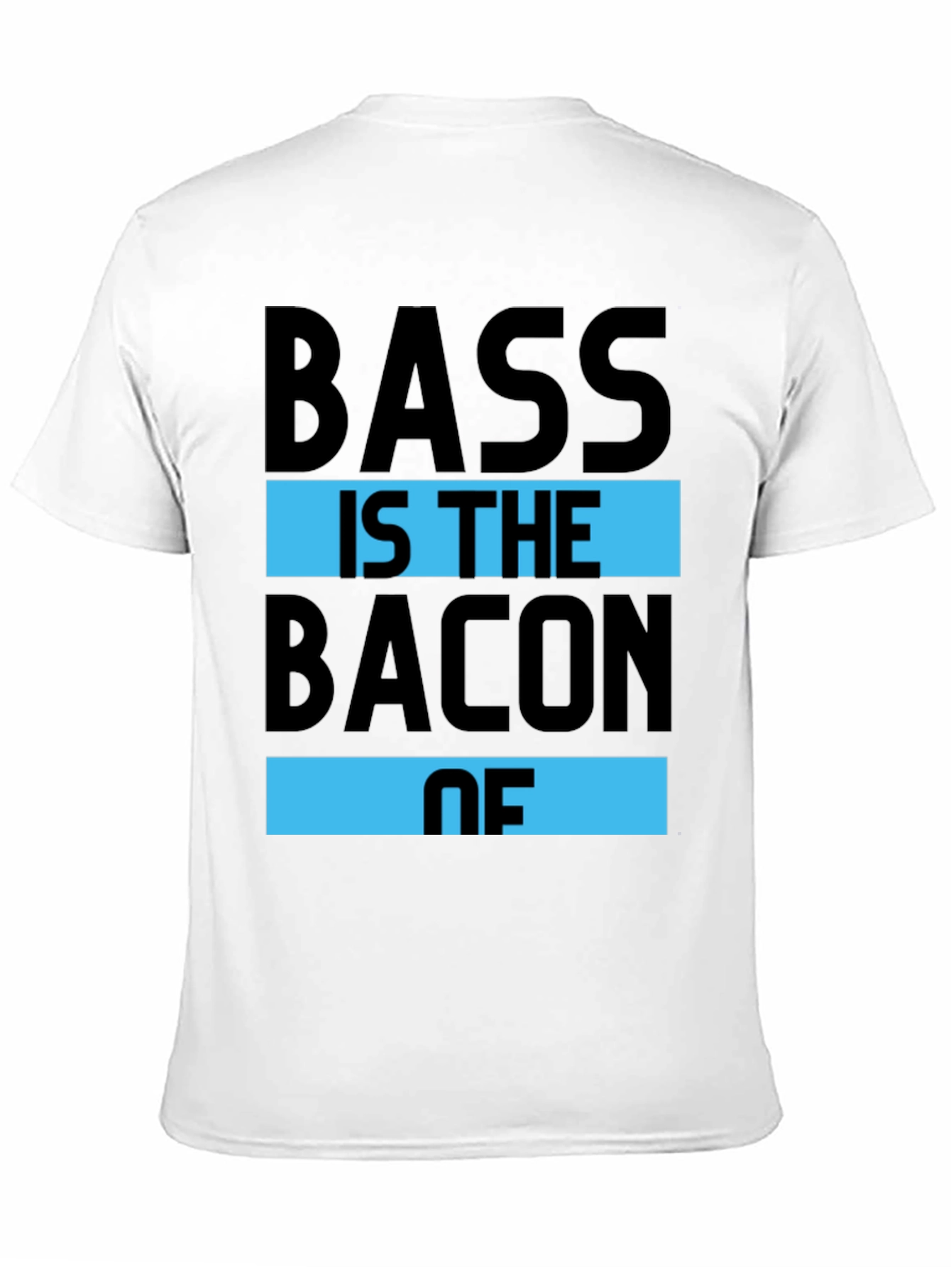 Bass is the Bacon of T-Shirt