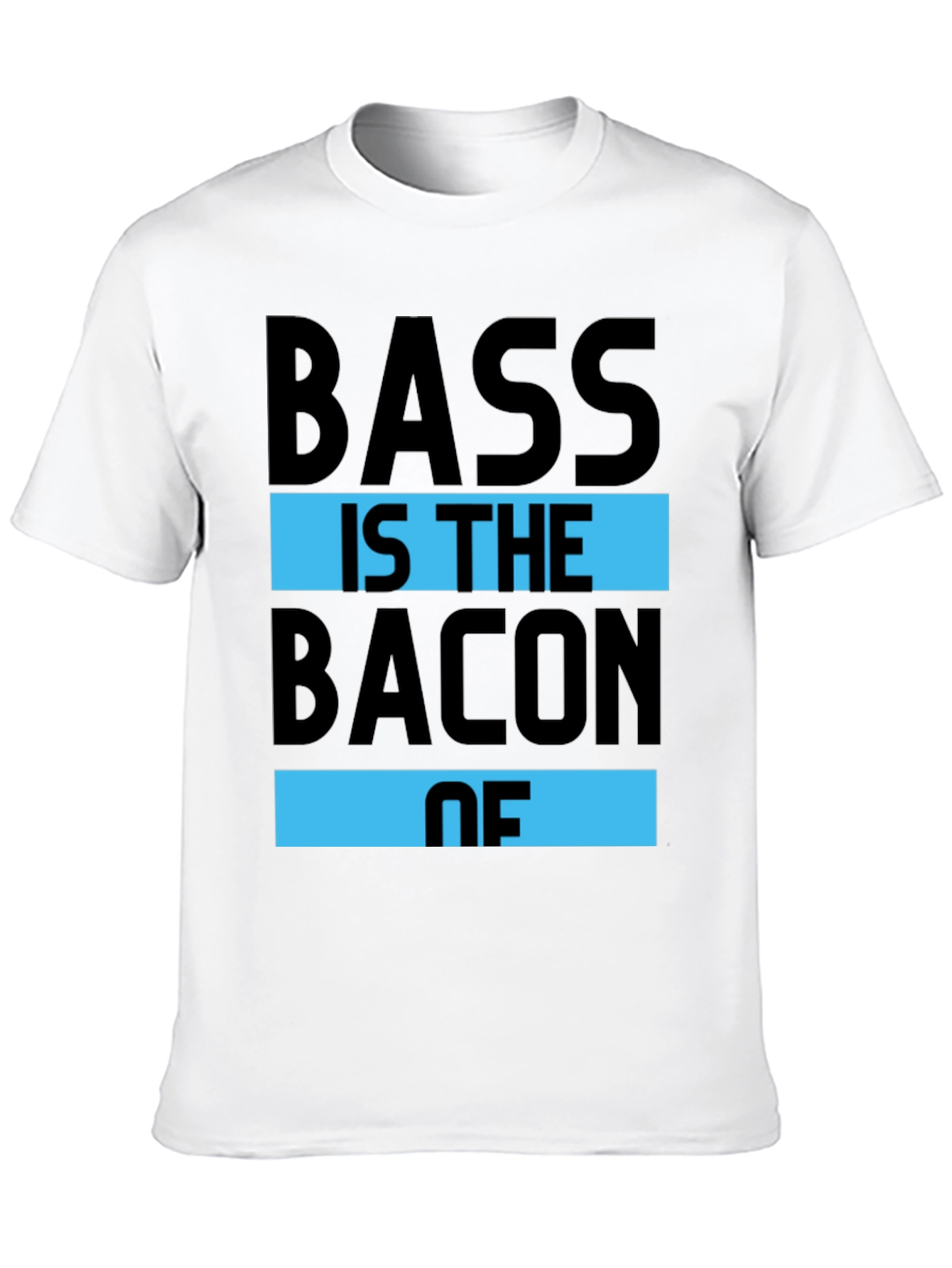 Bass is the Bacon of T-Shirt