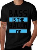 Bass is the Bacon of T-Shirt