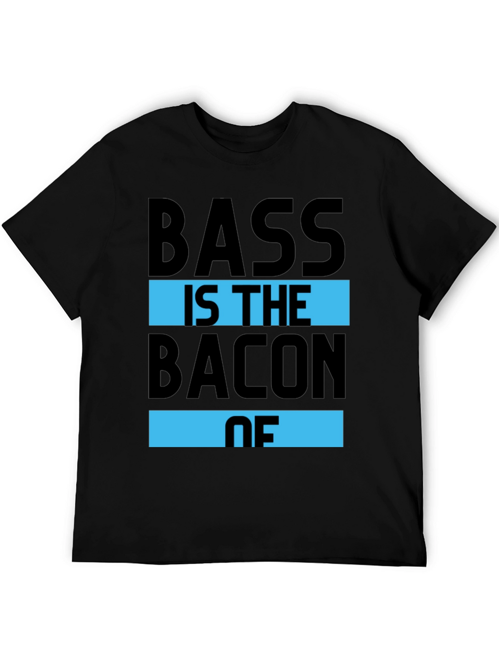 Bass is the Bacon of T-Shirt