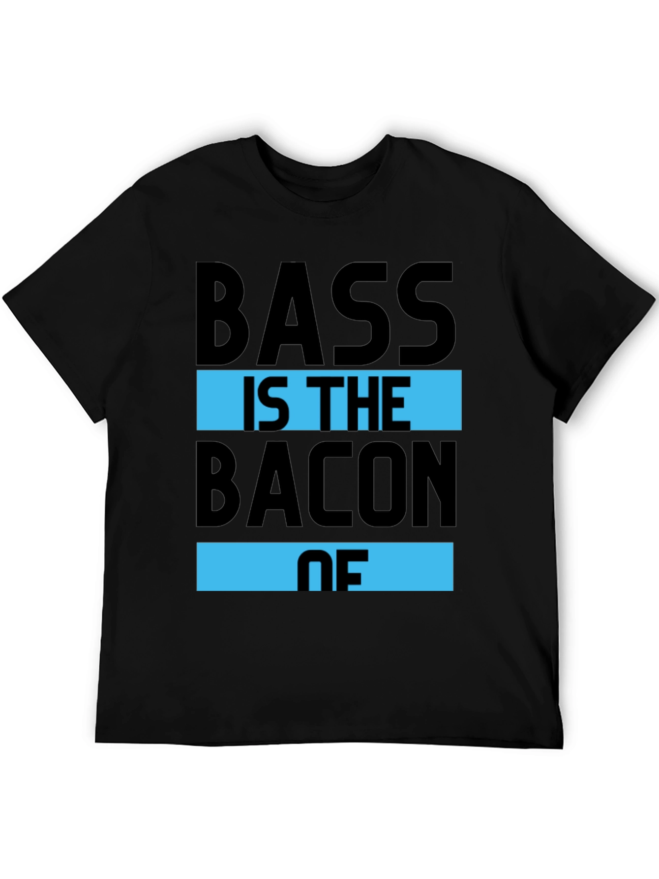 Bass is the Bacon of T-Shirt