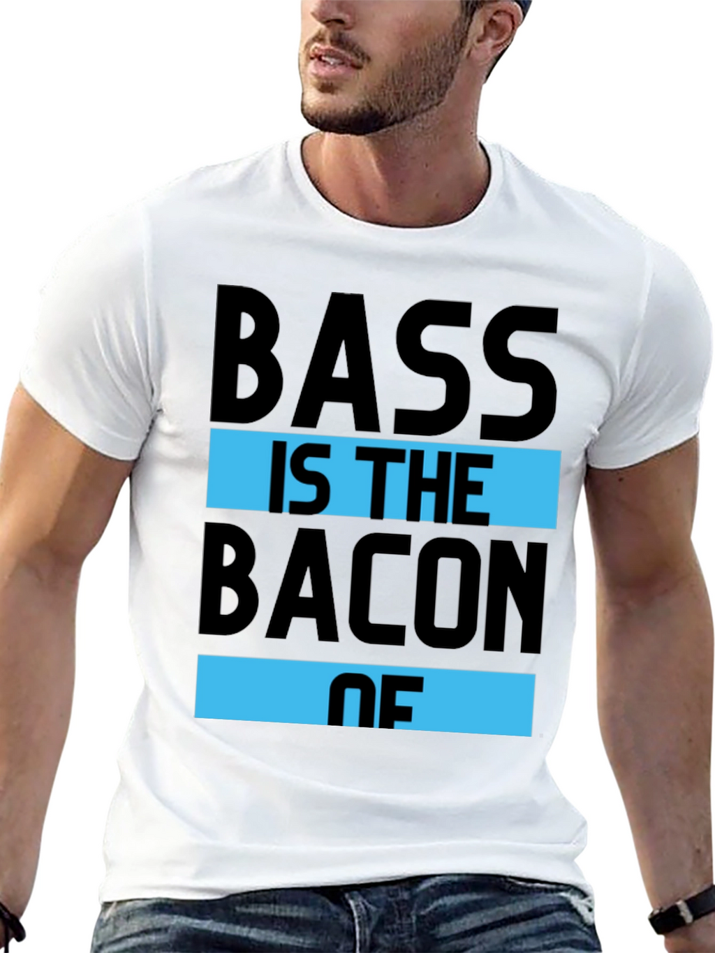 Bass is the Bacon of T-Shirt