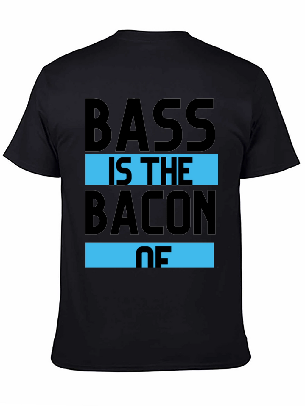 Bass is the Bacon of T-Shirt