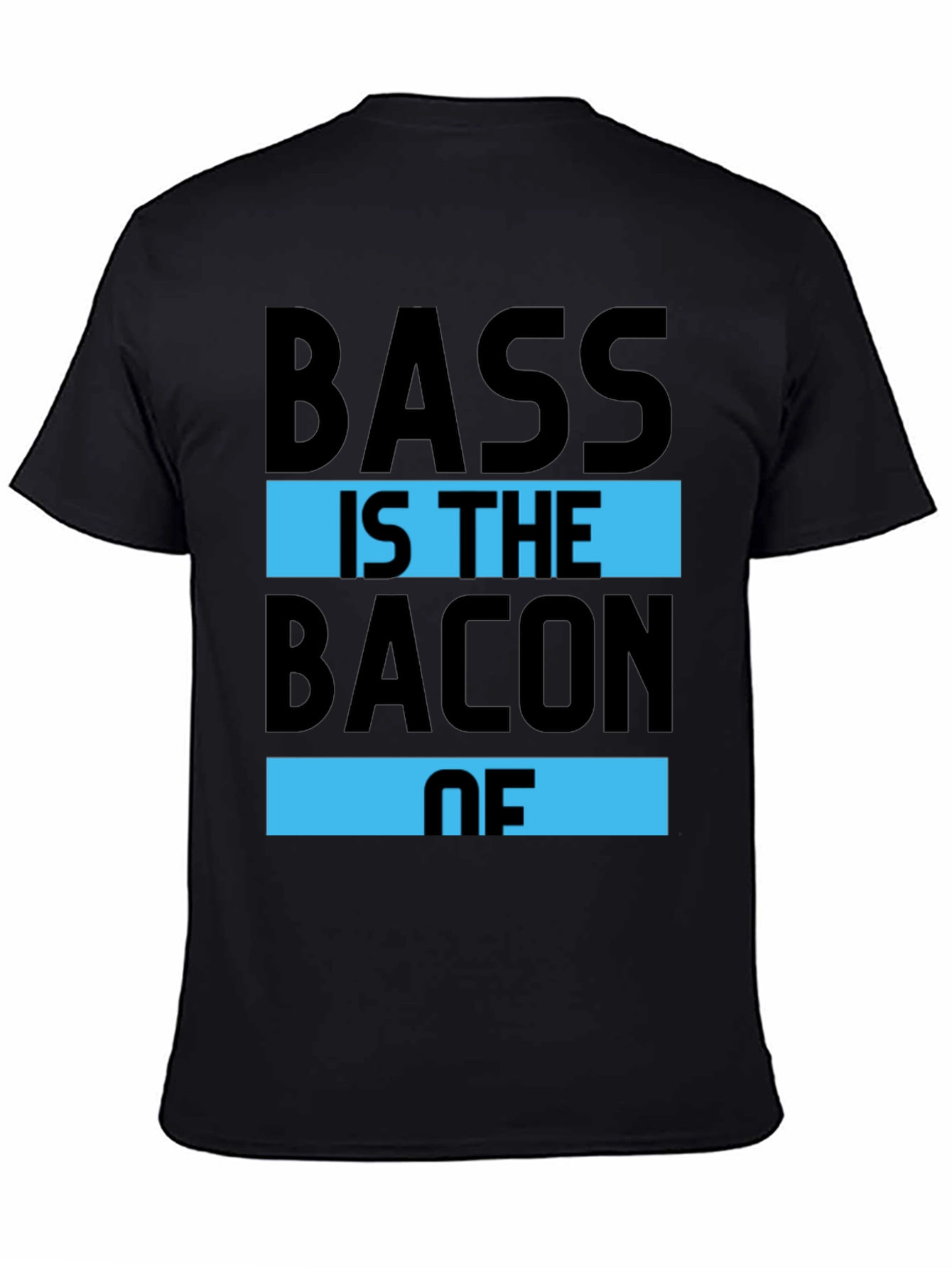 Bass is the Bacon of T-Shirt