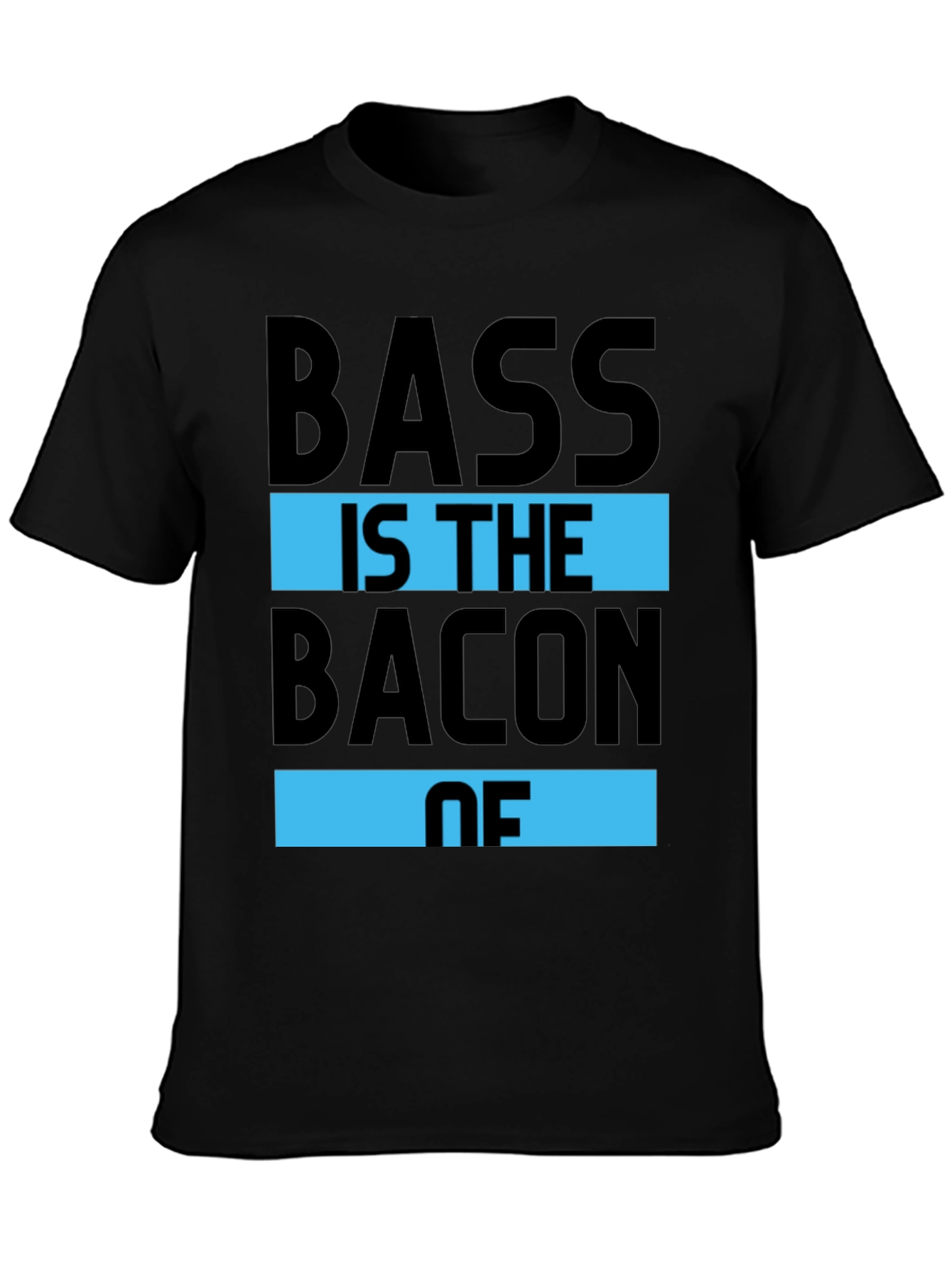 Bass is the Bacon of T-Shirt