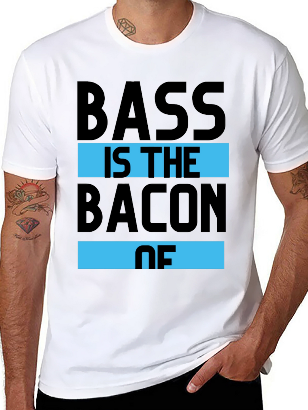 Bass is the Bacon of T-Shirt