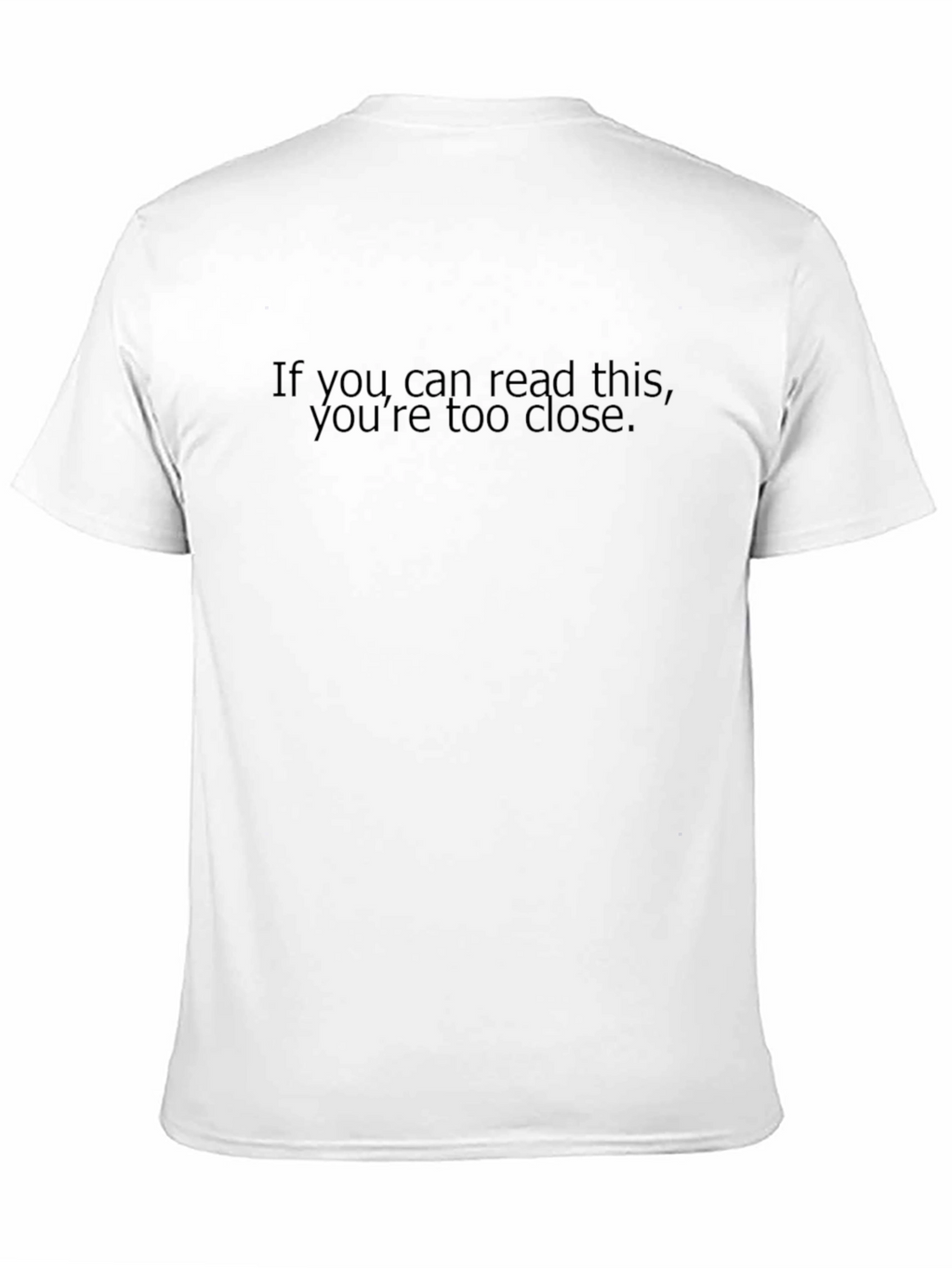 Humorous Too Close Graphic Tee