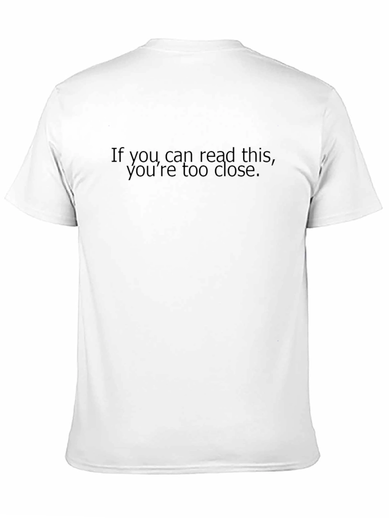 Humorous Too Close Graphic Tee