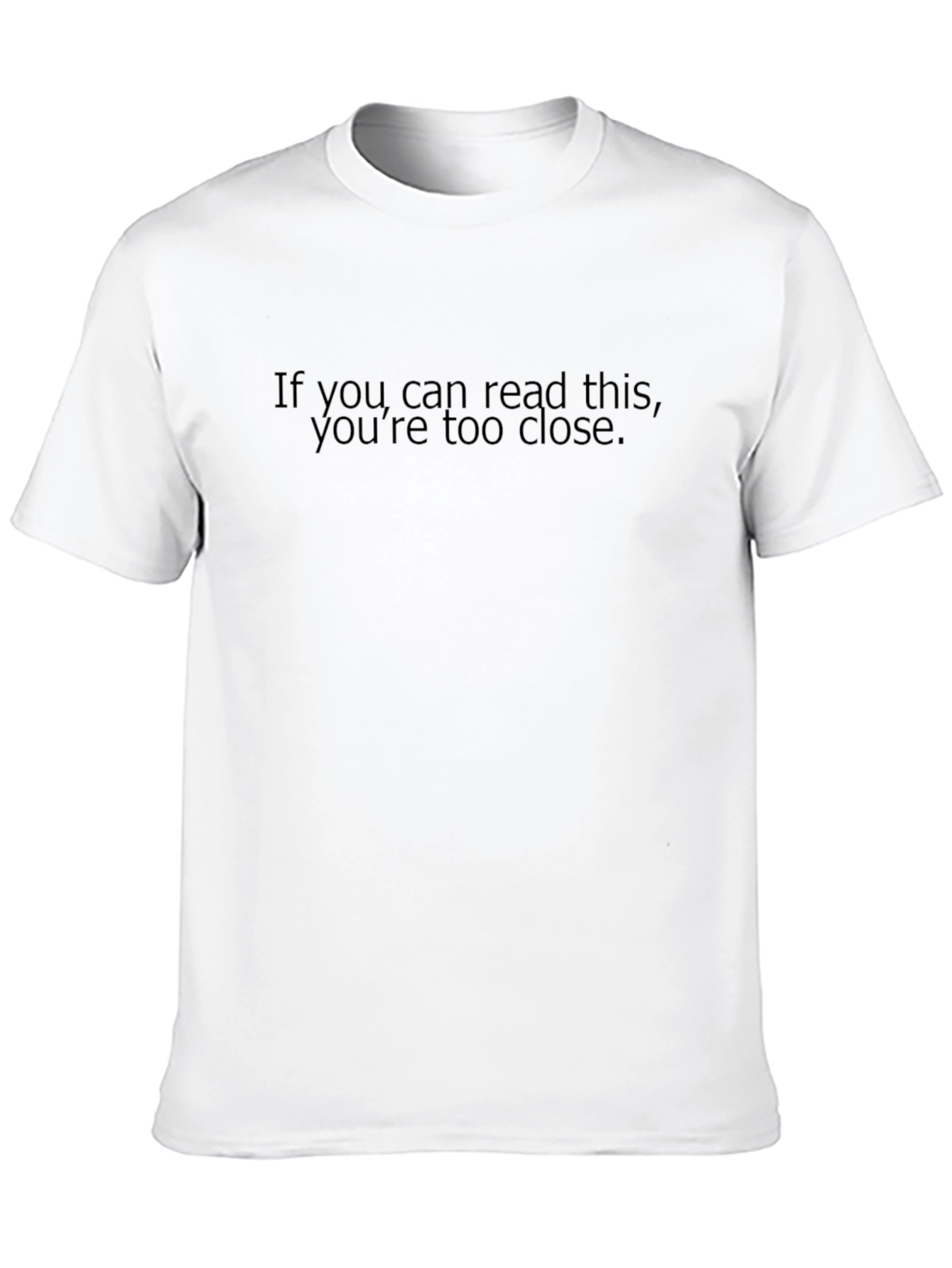 Humorous Too Close Graphic Tee