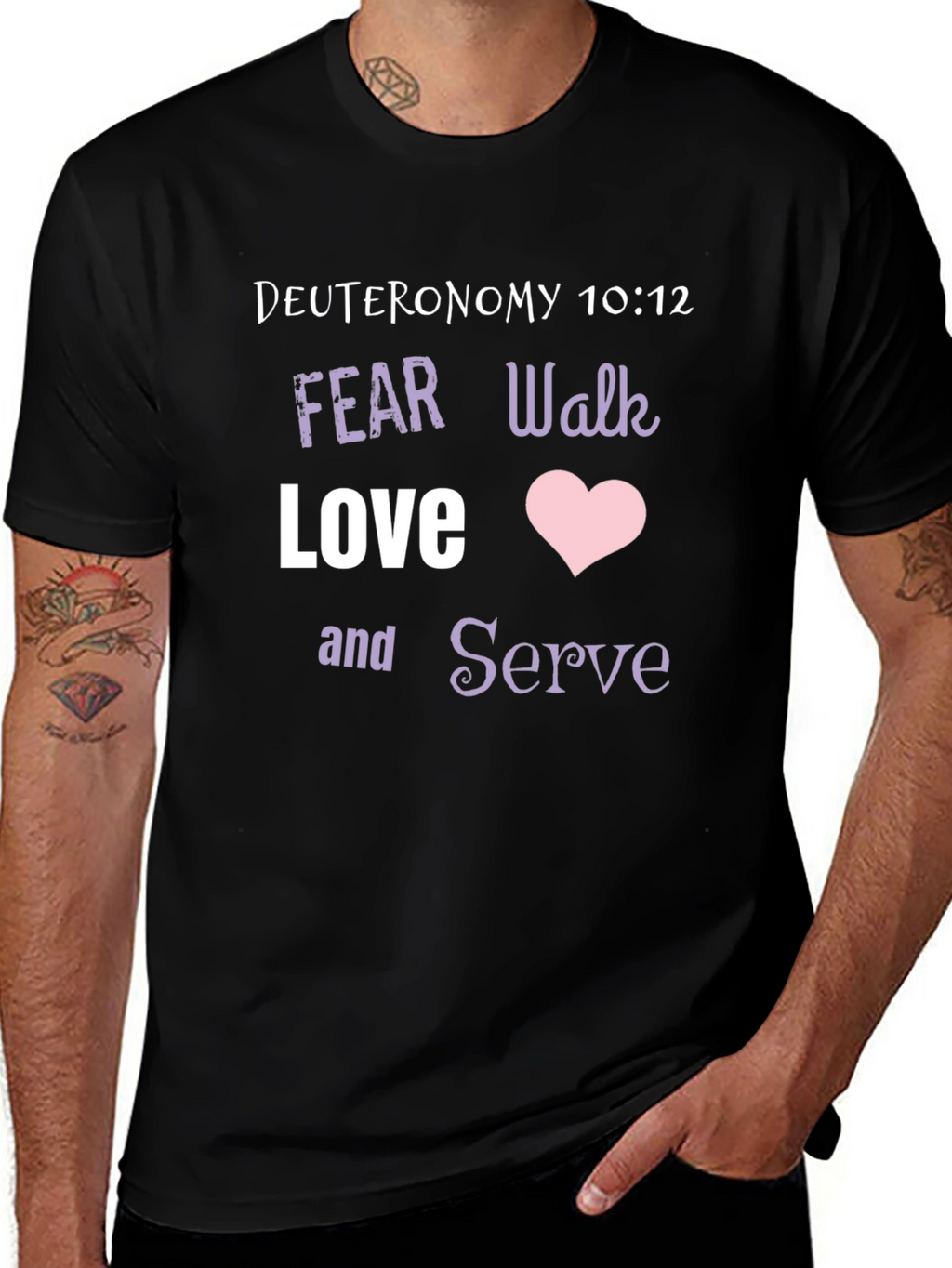 Deuteronomy 10:12 Christian T-Shirt - Fear Walk Love Serve