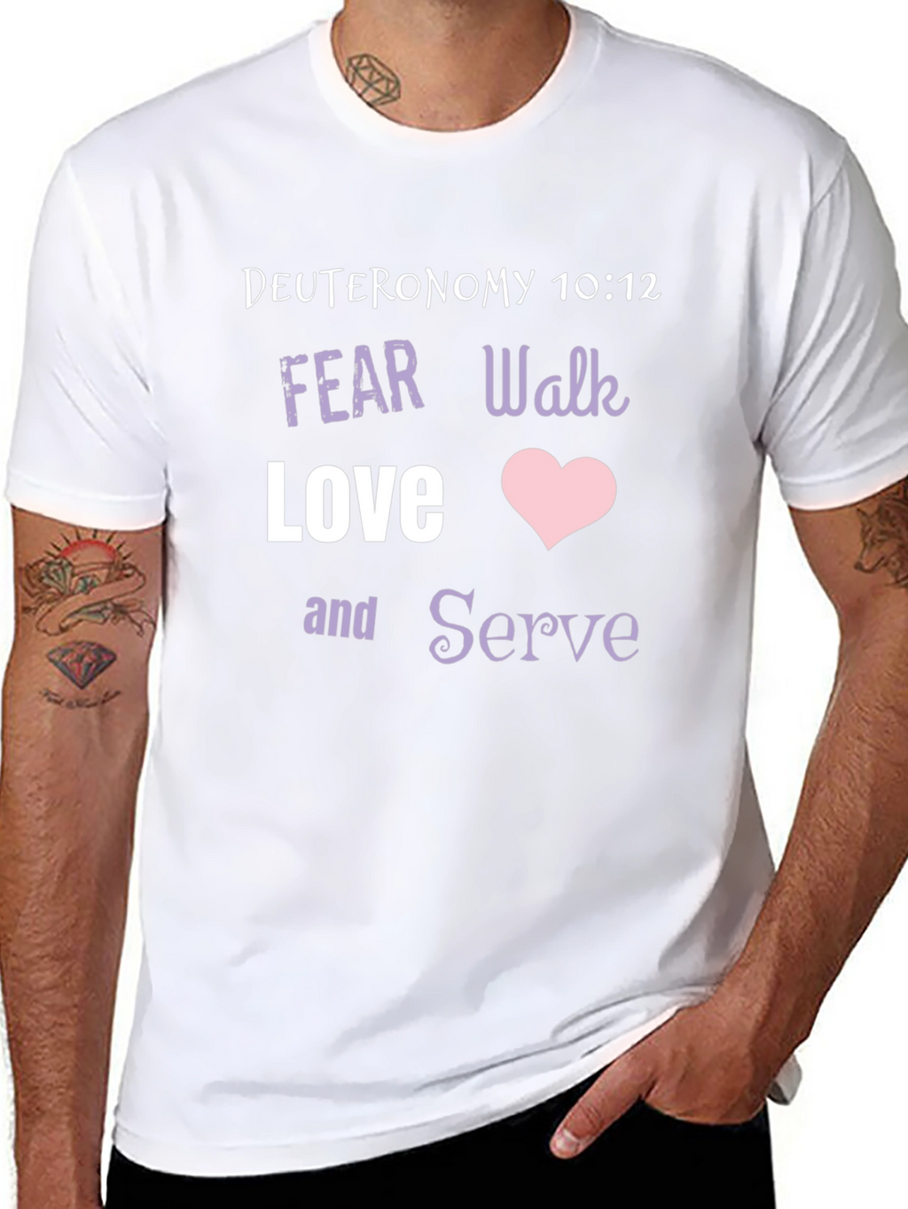 Deuteronomy 10:12 Christian T-Shirt - Fear Walk Love Serve