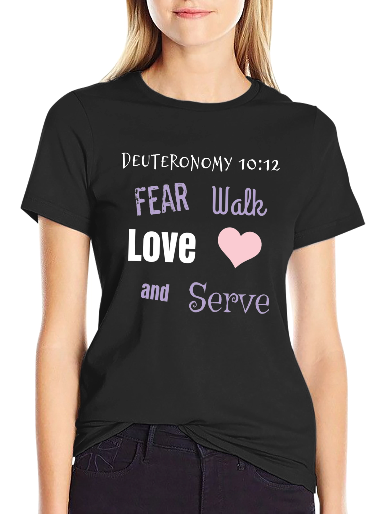 Deuteronomy 10:12 Christian T-Shirt - Fear Walk Love Serve
