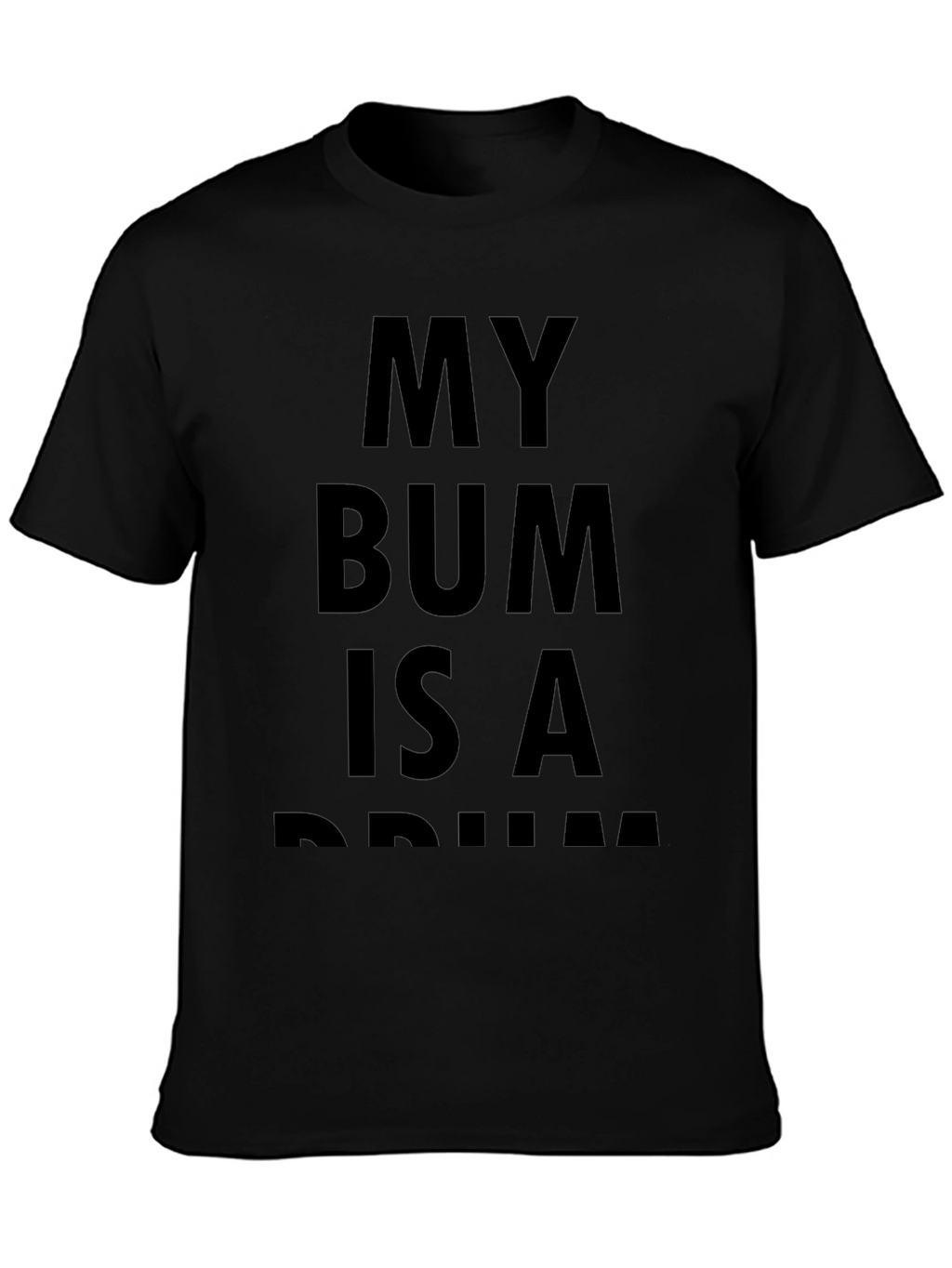 My Bum Is A Drum Black T-Shirt