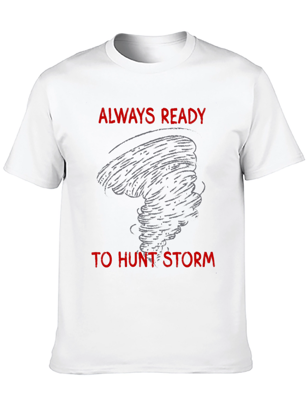 Storm Chaser T-Shirt - Always Ready to Hunt