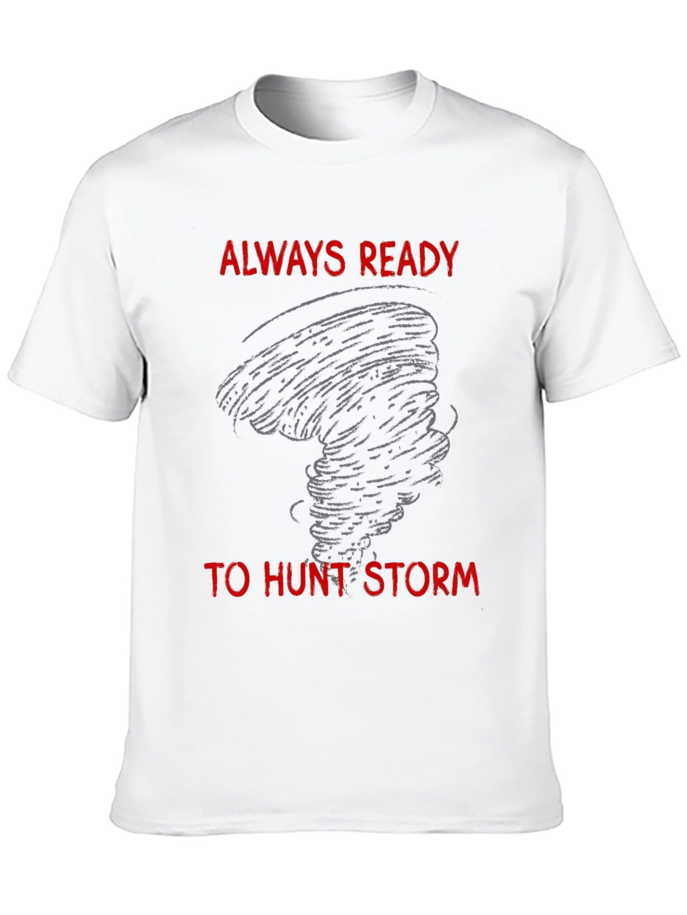 Storm Chaser T-Shirt - Always Ready to Hunt